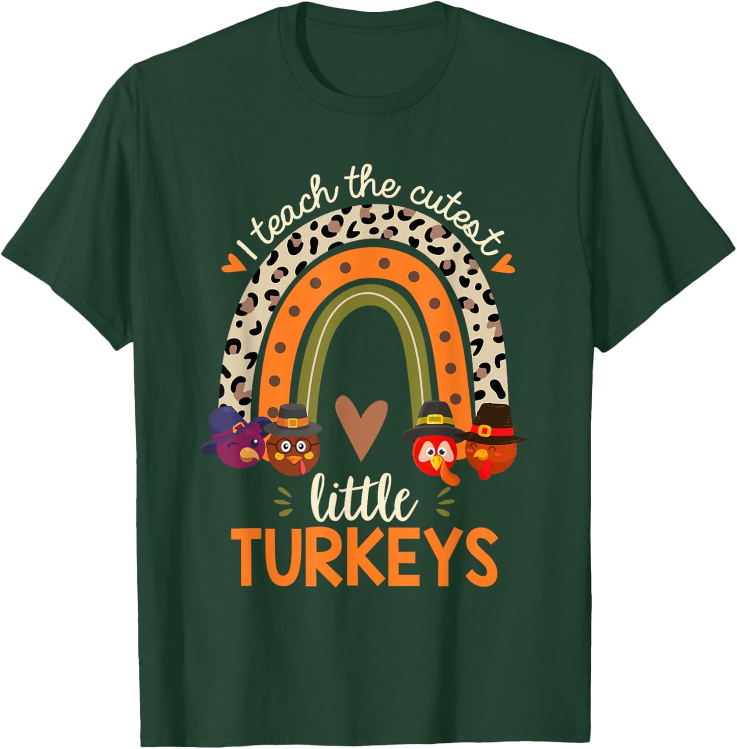 I Teach the Cutest Little Turkeys Thanksgiving Teacher Men Women Girls Kids T-Shirt - T-Shirt | Forest