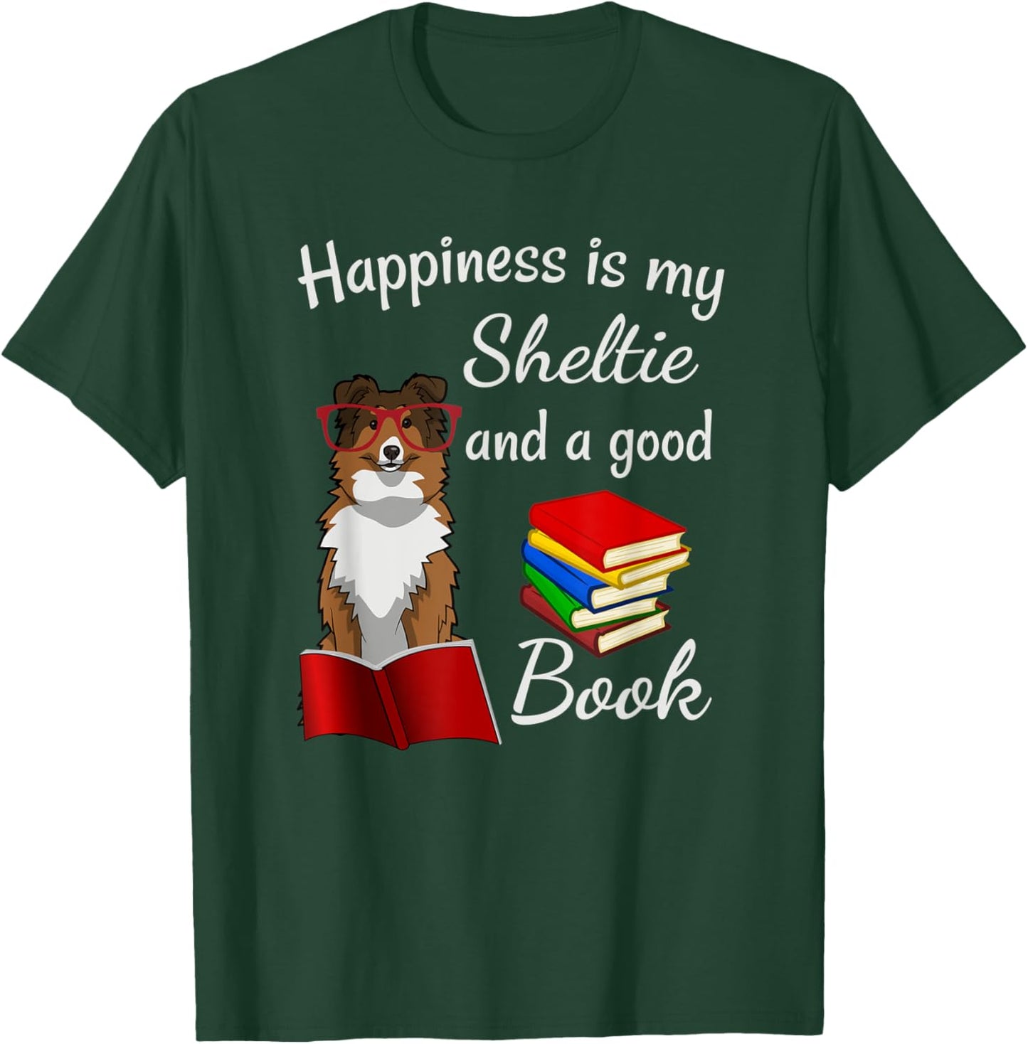 Cute Happiness is Sheltie and Books Sheltie Mom T-Shirt - T-Shirt | Forest