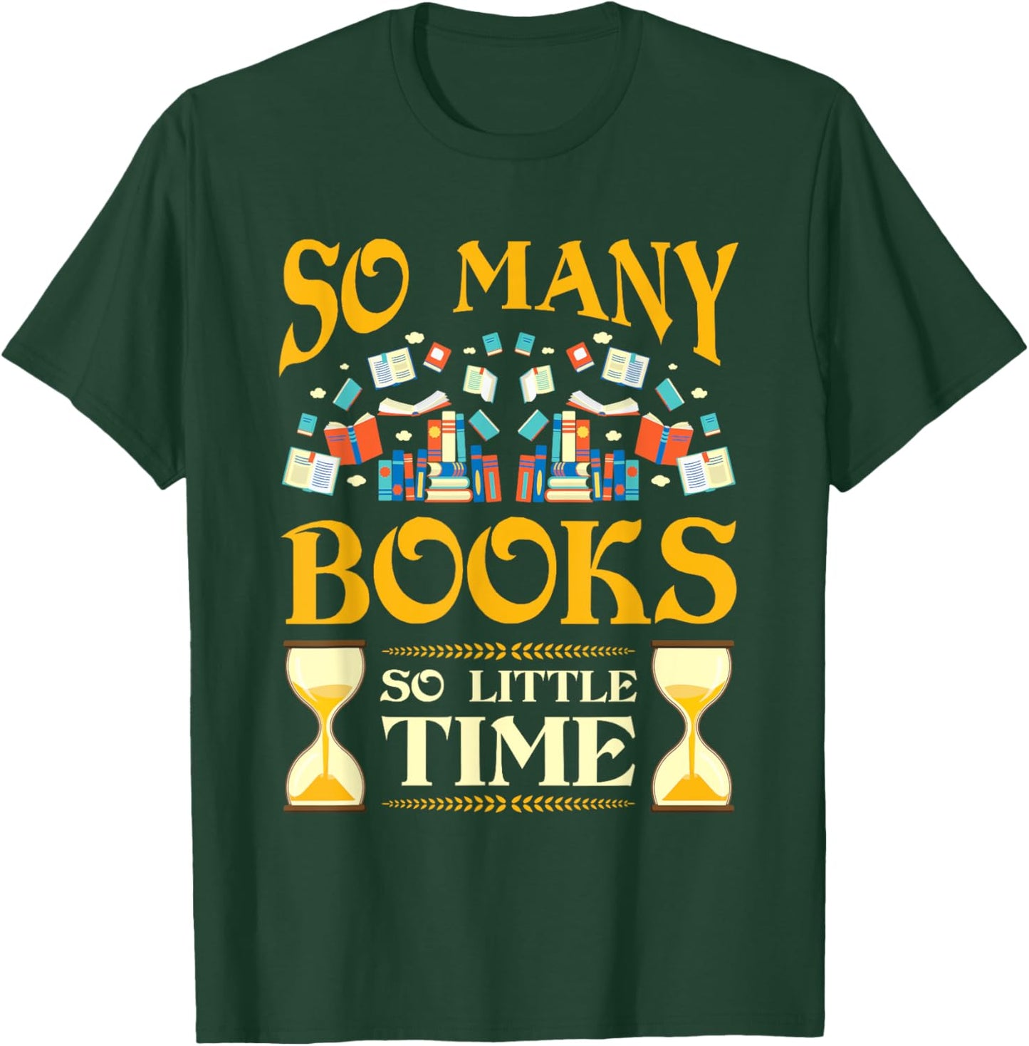 So Many Books So Little Time Reading Read Lover Reader Gift T-Shirt - T-Shirt | Forest