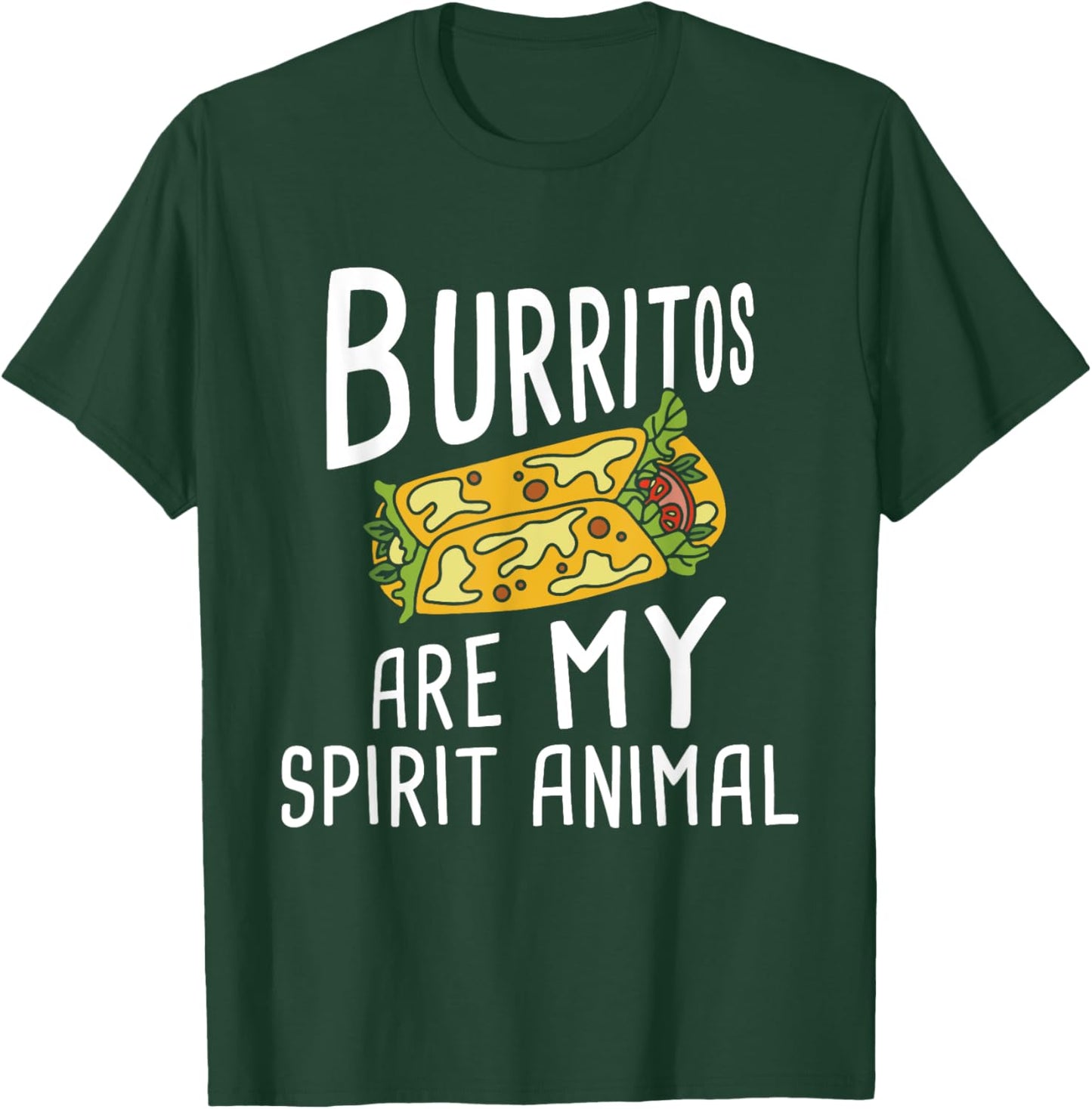 Burritos Are My Spirit Animal - Mexican Food Lover Foodie T-Shirt - T-Shirt | Forest