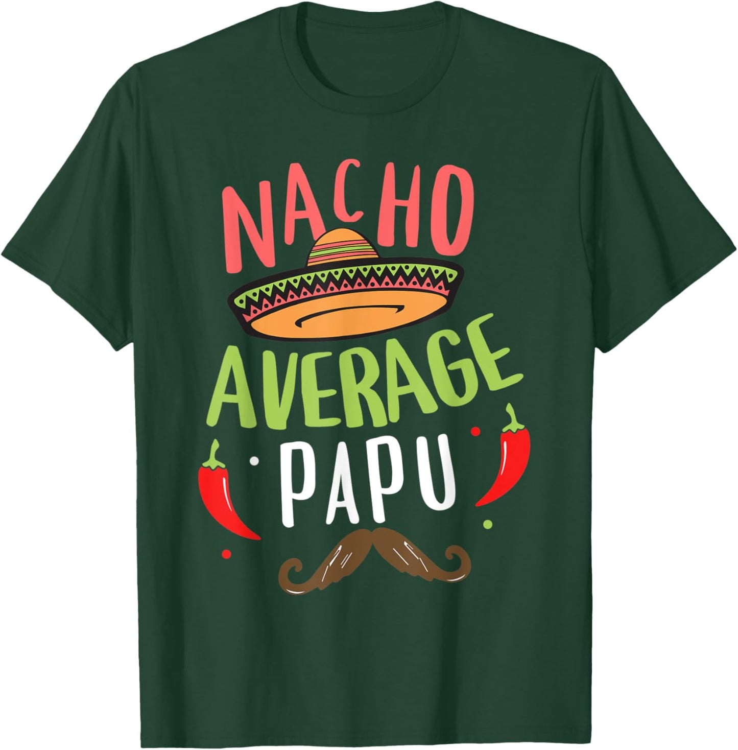 Nacho Average Papu Mexican Mustache Cinco de Mayo T-Shirt - T-Shirt | Forest