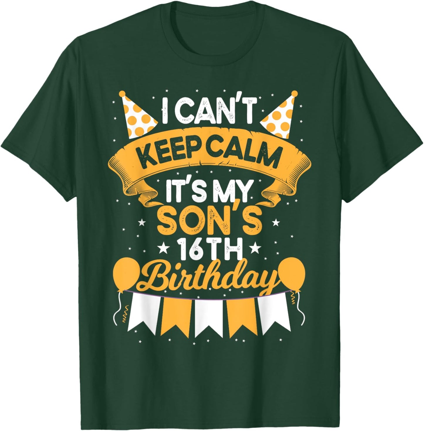 I Can't Keep Calm It's My Son 16th Birthday Gift bday T-Shirt - T-Shirt | Forest