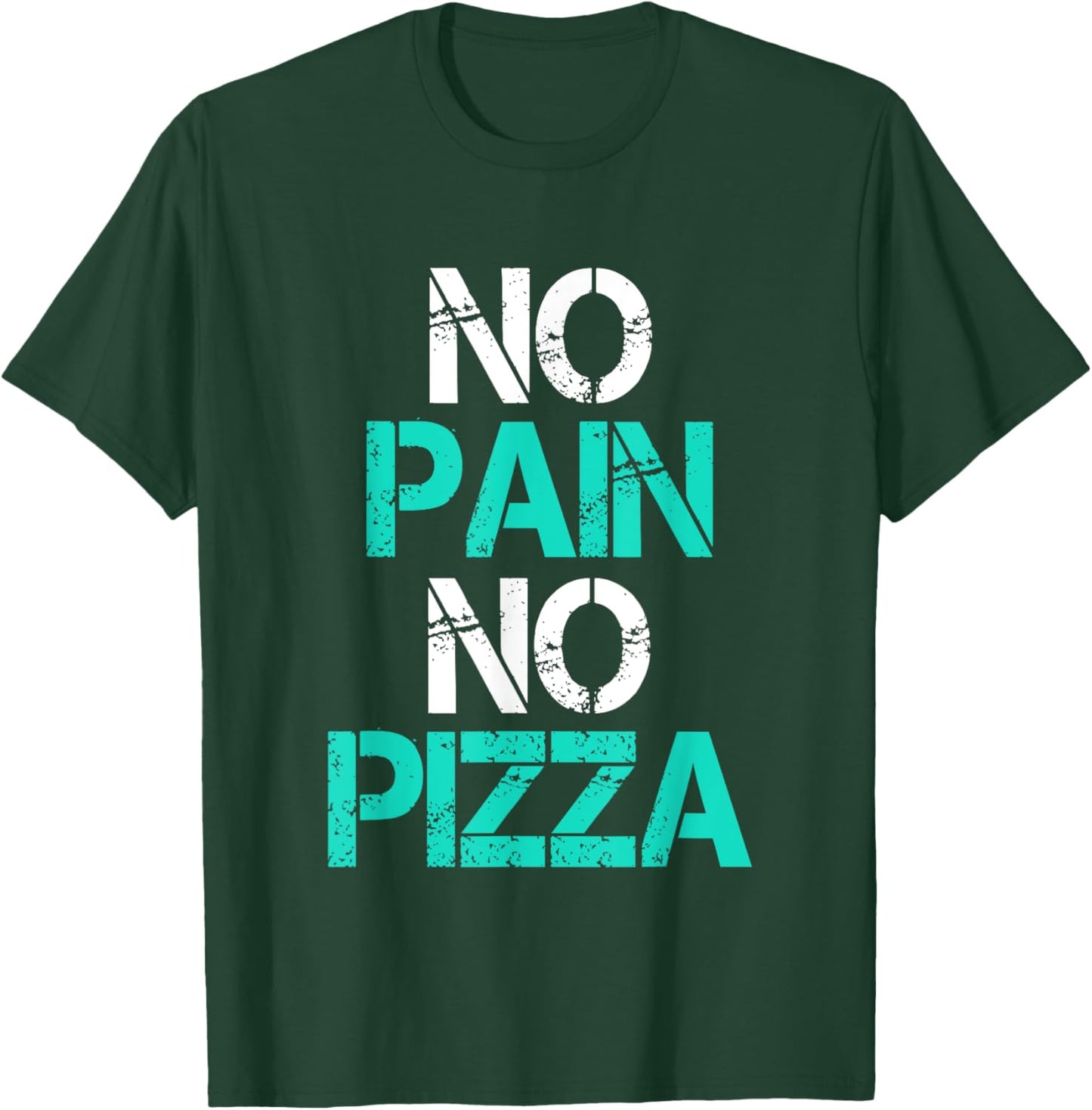 No Pain No Pizza Gym Workout Fitness Powerlifting T-Shirt - T-Shirt | Forest
