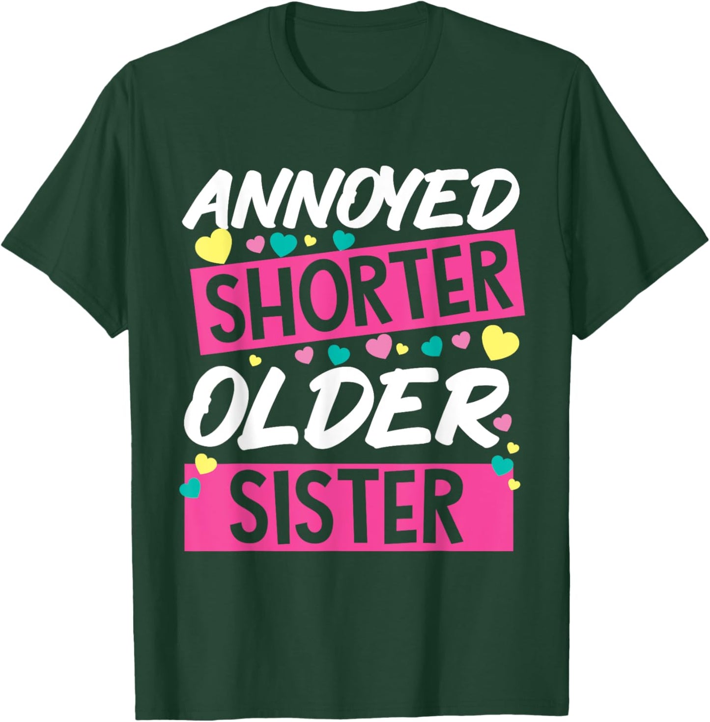 Annoyed Shorter Older Sister Design For Annoying Relatives T-Shirt - T-Shirt | Forest