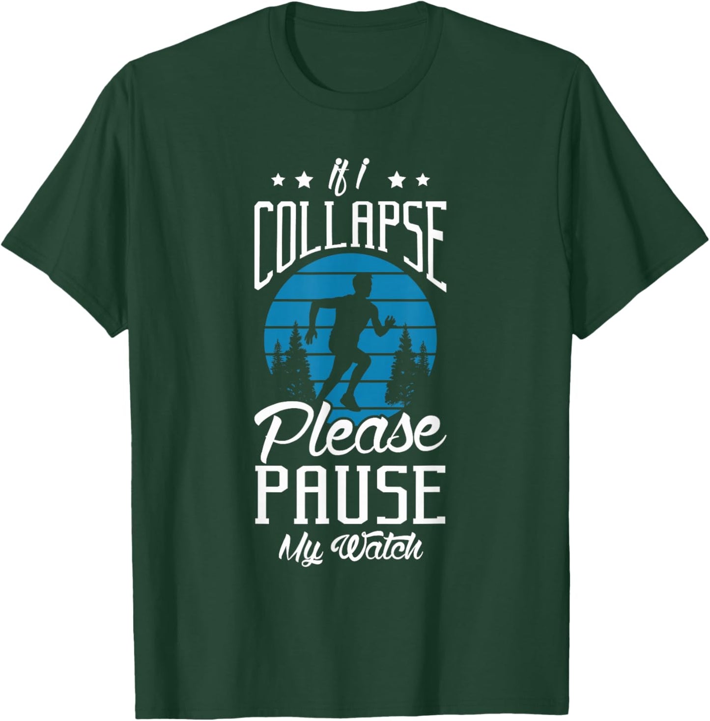 If I collapse please pause my watch Design for a Running Fan T-Shirt - T-Shirt | Forest