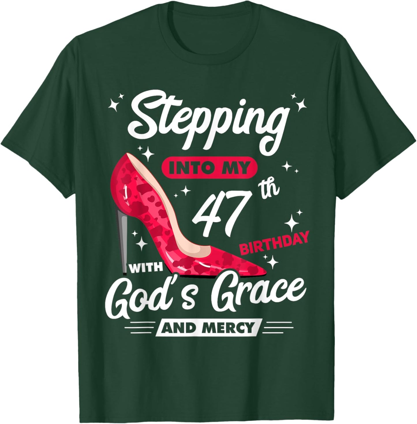 Stepping Into My 47th Birthday With God's Grace And Mercy T-Shirt - T-Shirt | Forest