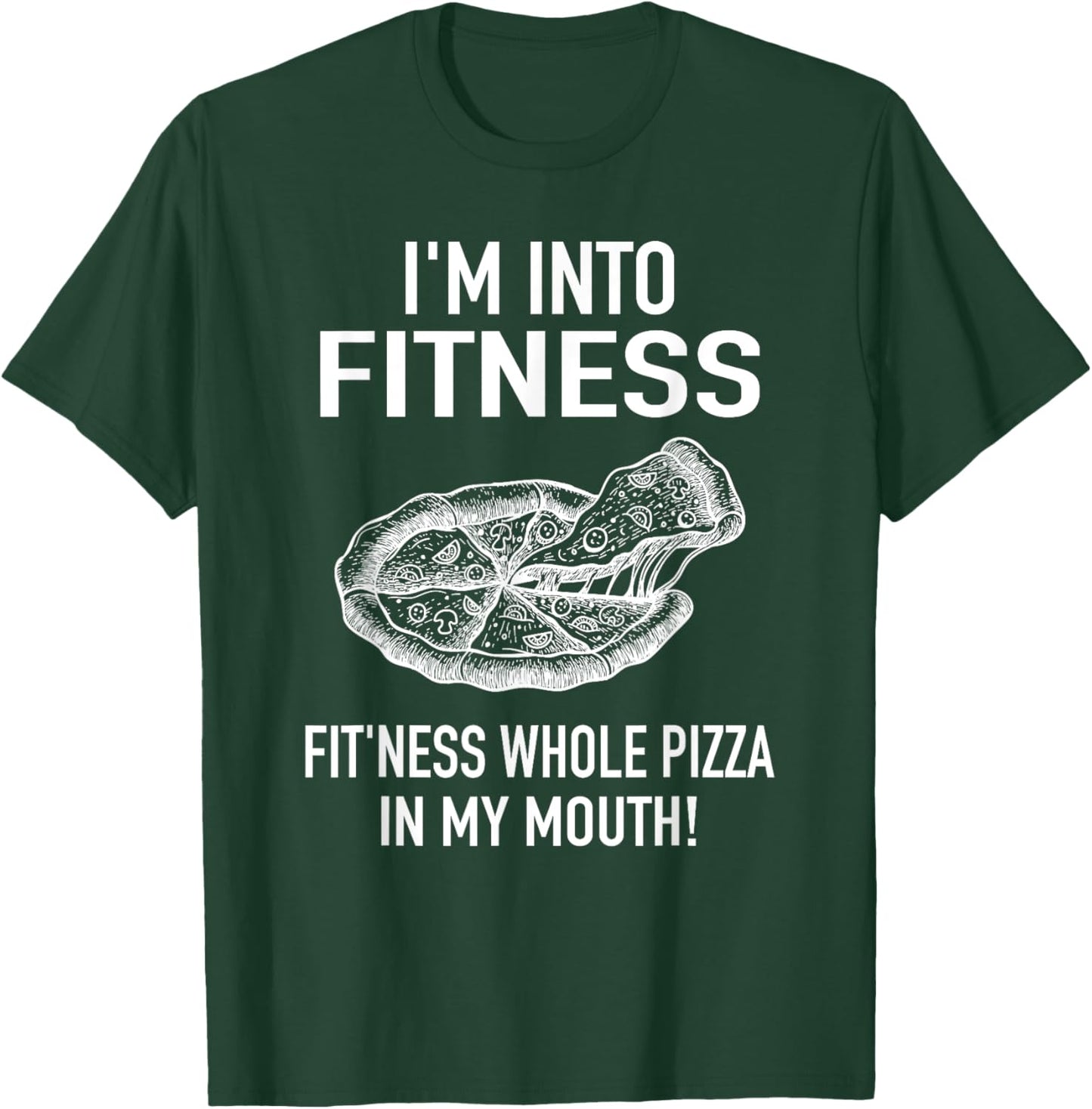I'm into Fitness Pizza in my Mouth - Fun Foodies Pizza Joke T-Shirt - T-Shirt | Forest