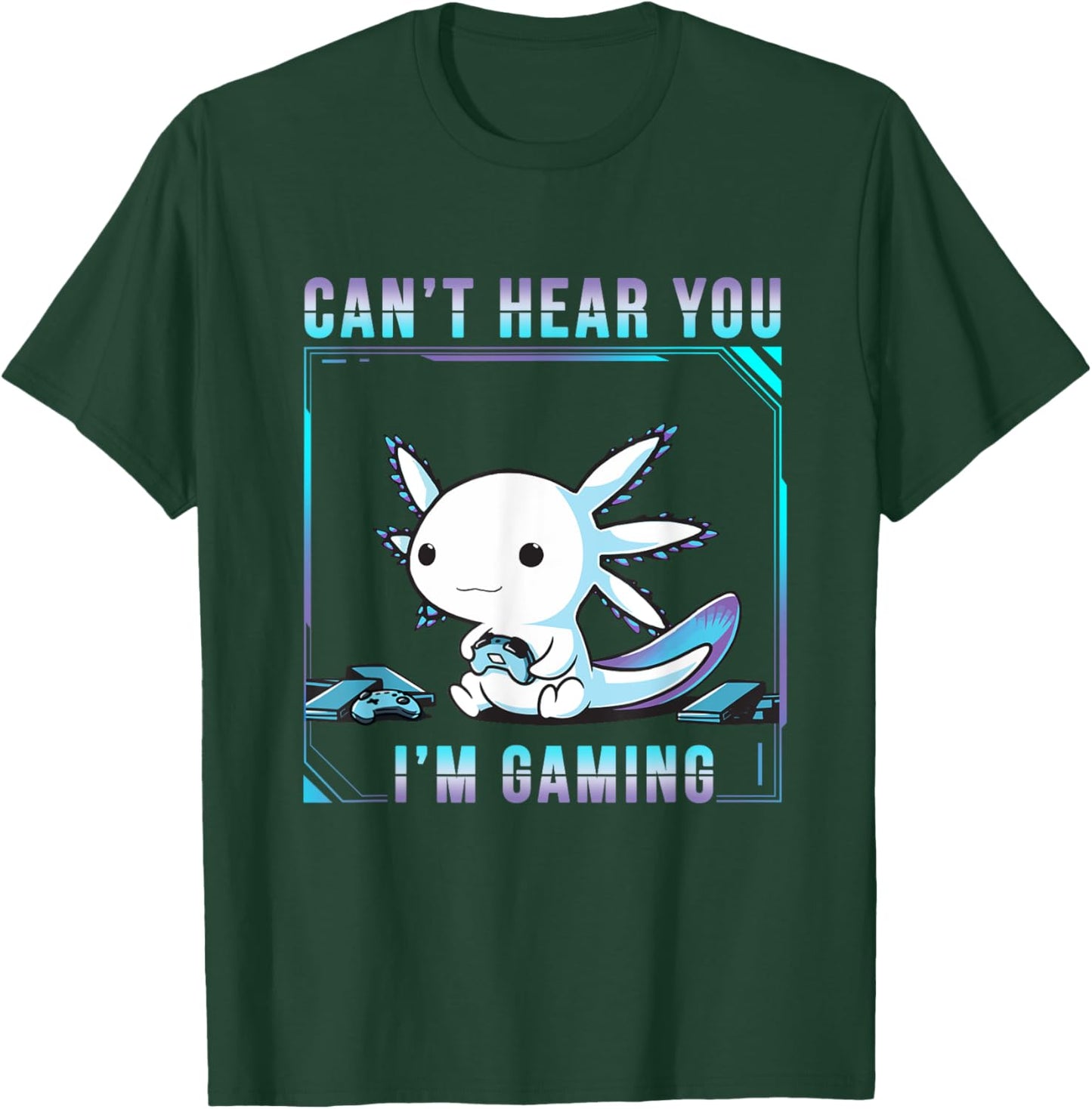 Can't Hear You Axolotl I'm Gaming Adorable Amphibian Novelty T-Shirt - T-Shirt | Forest