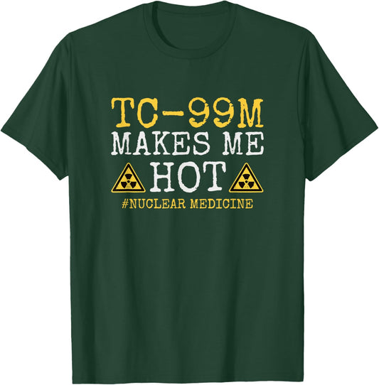 TC-99M Radiology Nuclear Tech Medical Radioisotope Nuc Med T-Shirt - T-Shirt | Forest