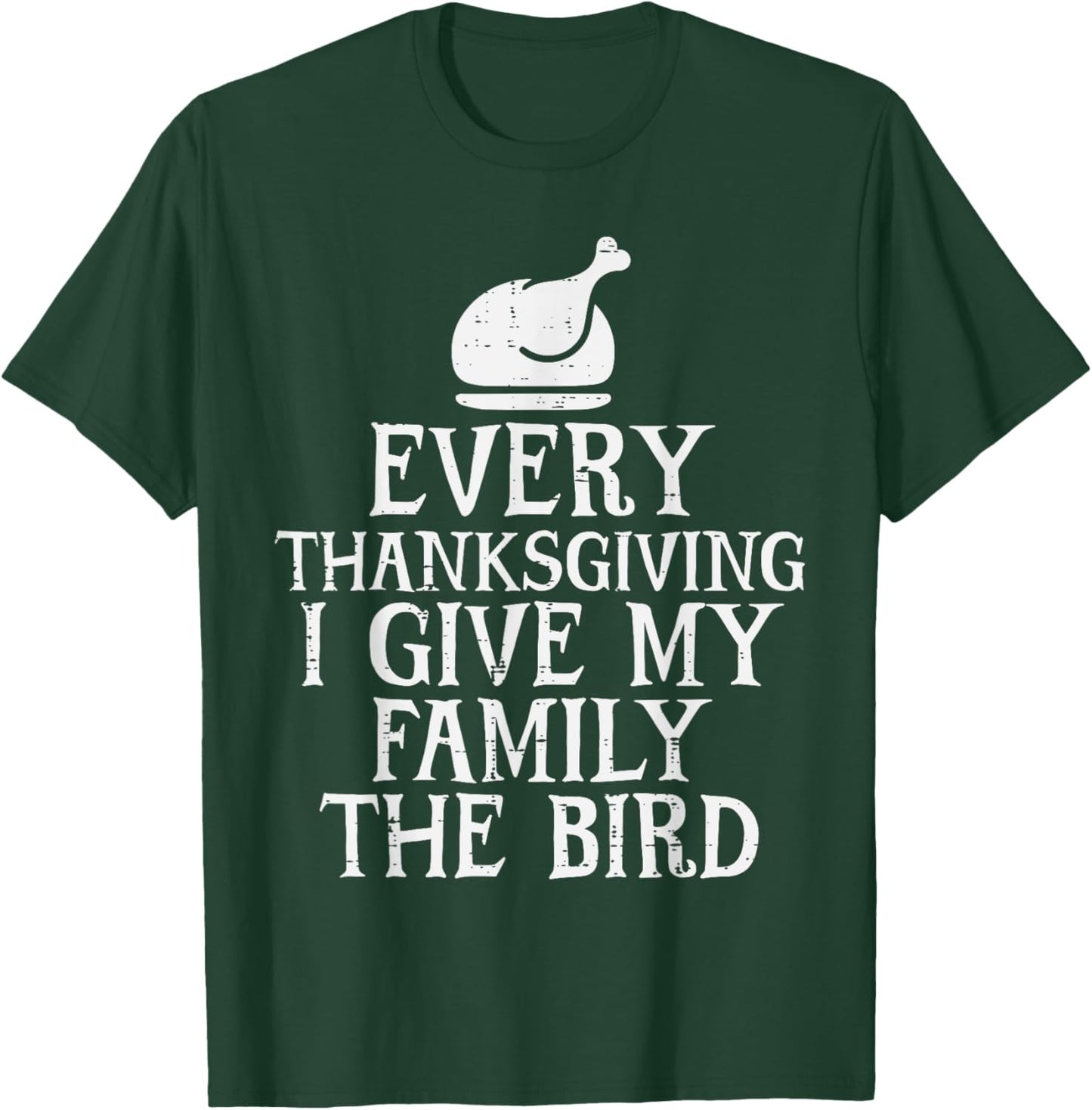 I Give My Family The Bird Funny Thanksgiving Turkey Men T-Shirt - T-Shirt | Forest