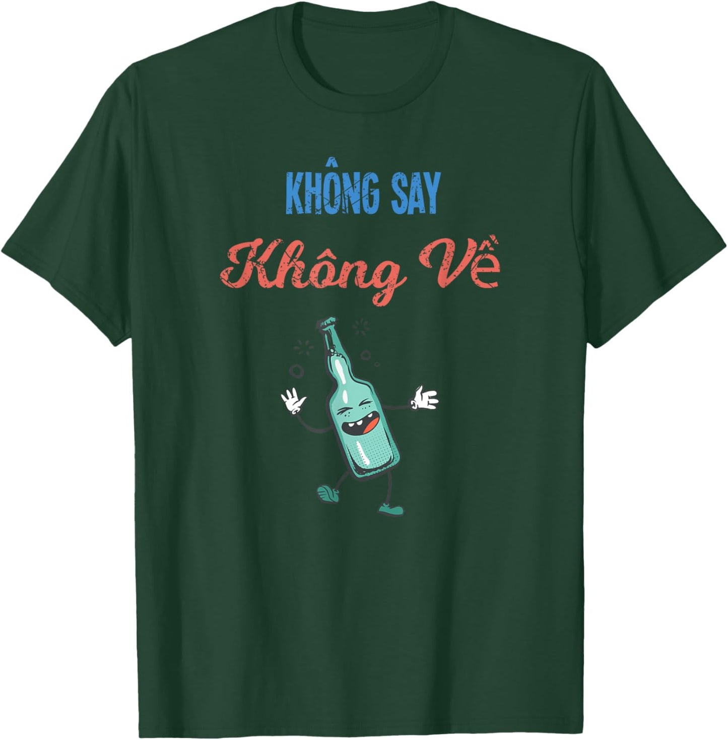 Vietnam Beer Viet Quote Khong Say Khong Ve Drunk Home T-Shirt - T-Shirt | Forest