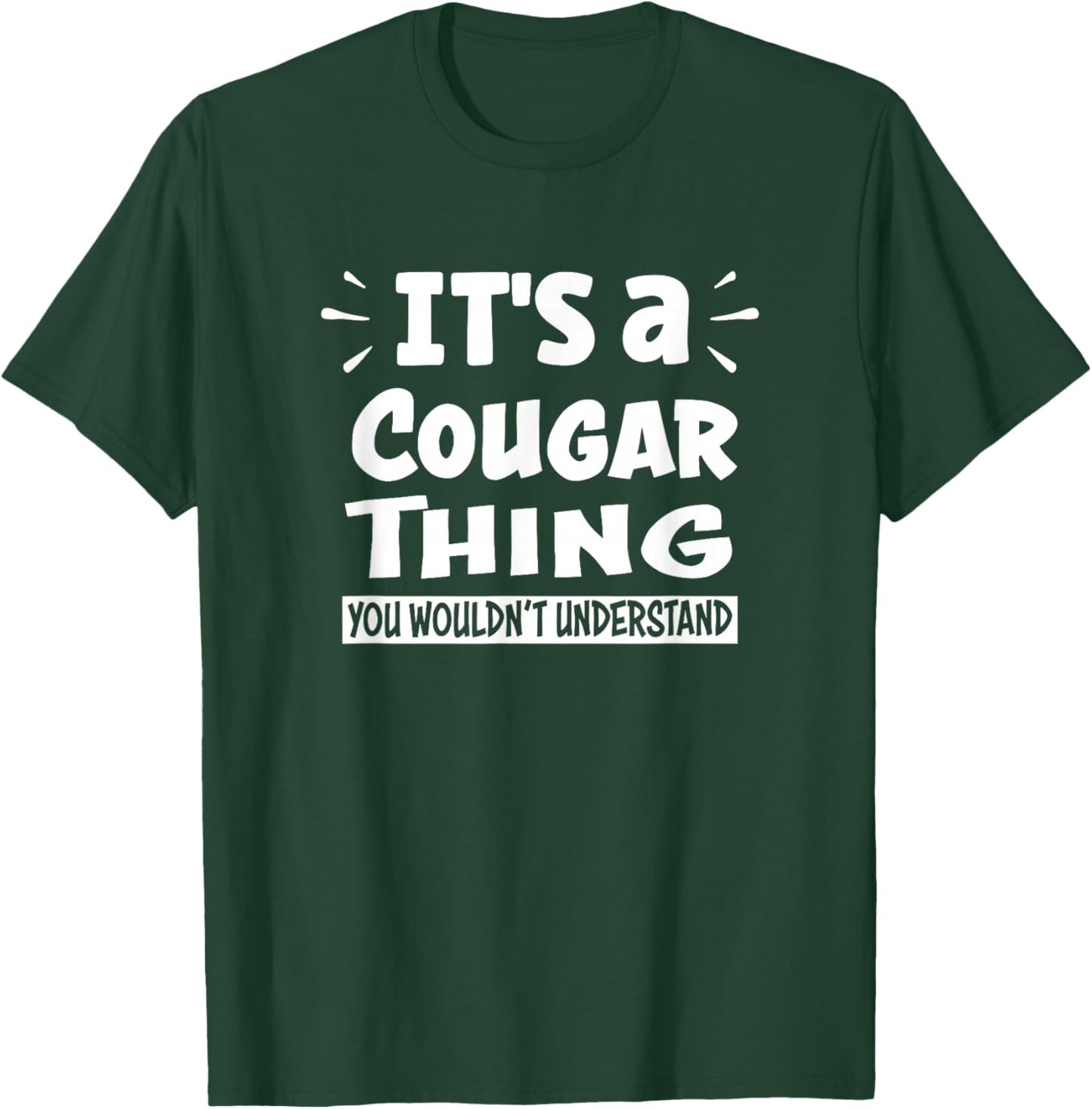 It's A Cougar Thing You Wouldn't Understand Aninal Lovers T-Shirt - T-Shirt | Forest