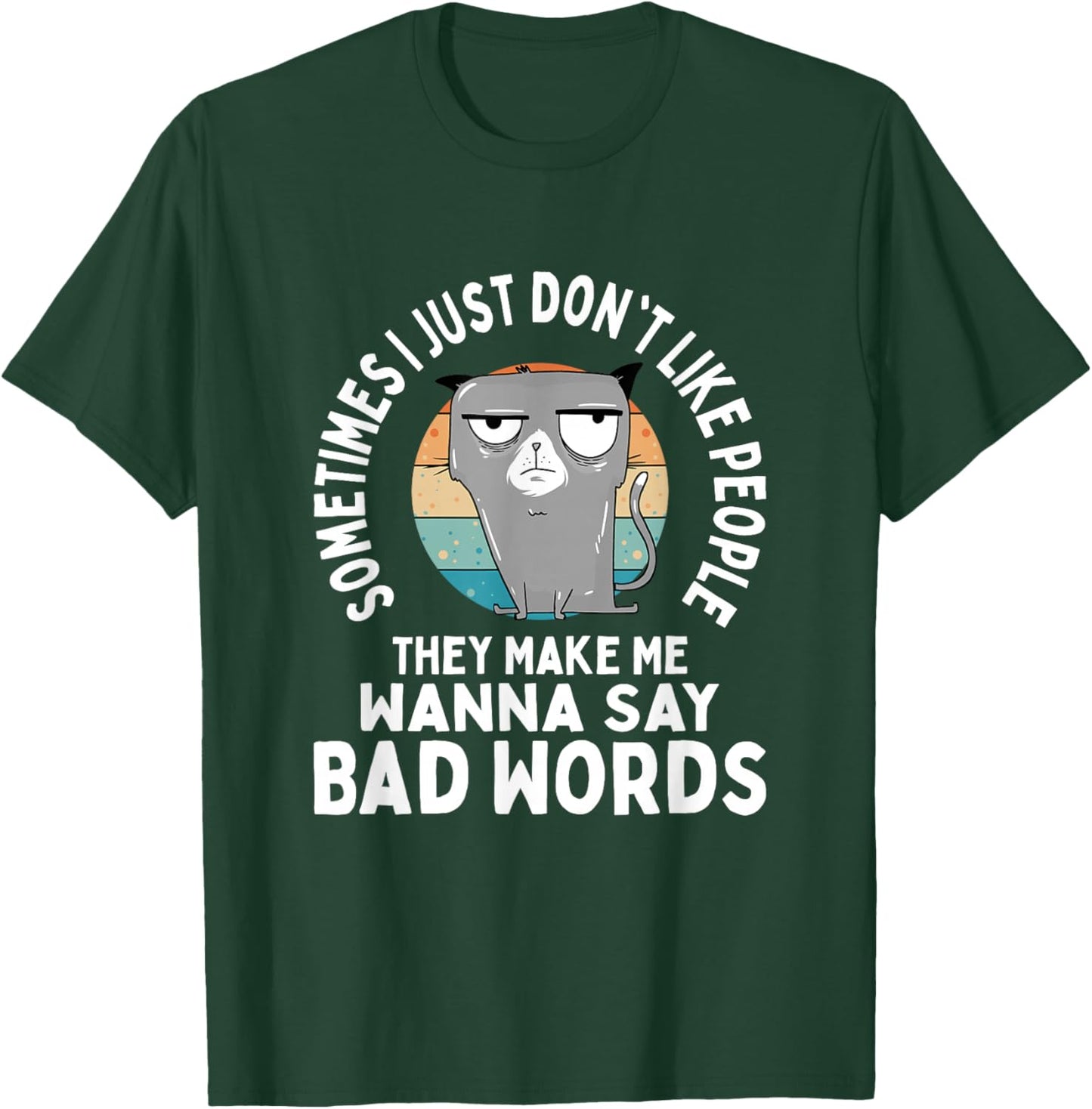 Don't People Like Forcing Me To Say Bad Words T-Shirt - T-Shirt | Forest
