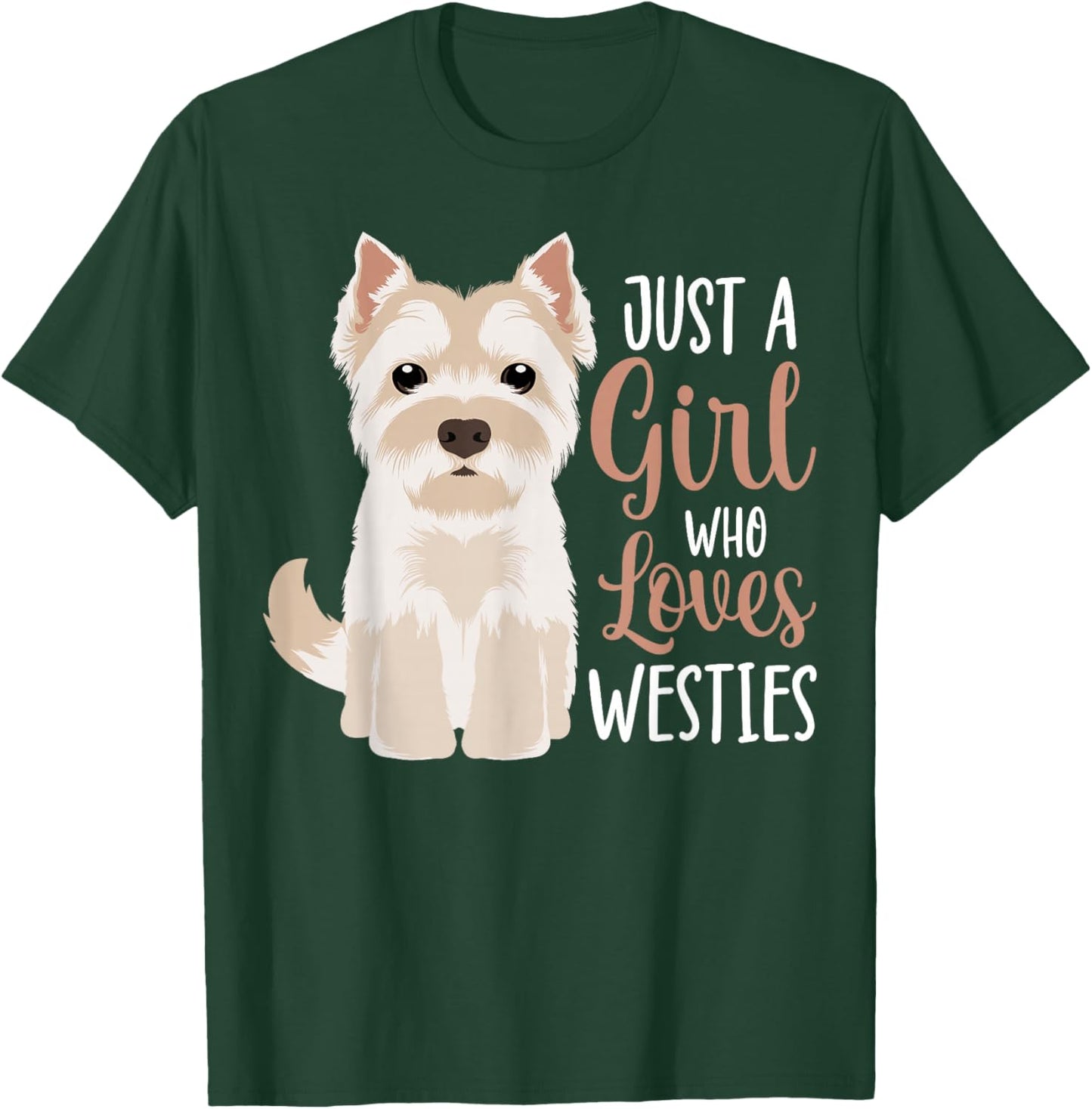 West Highland White Terrier Just A Girl Who Loves Westies T-Shirt - T-Shirt | Forest