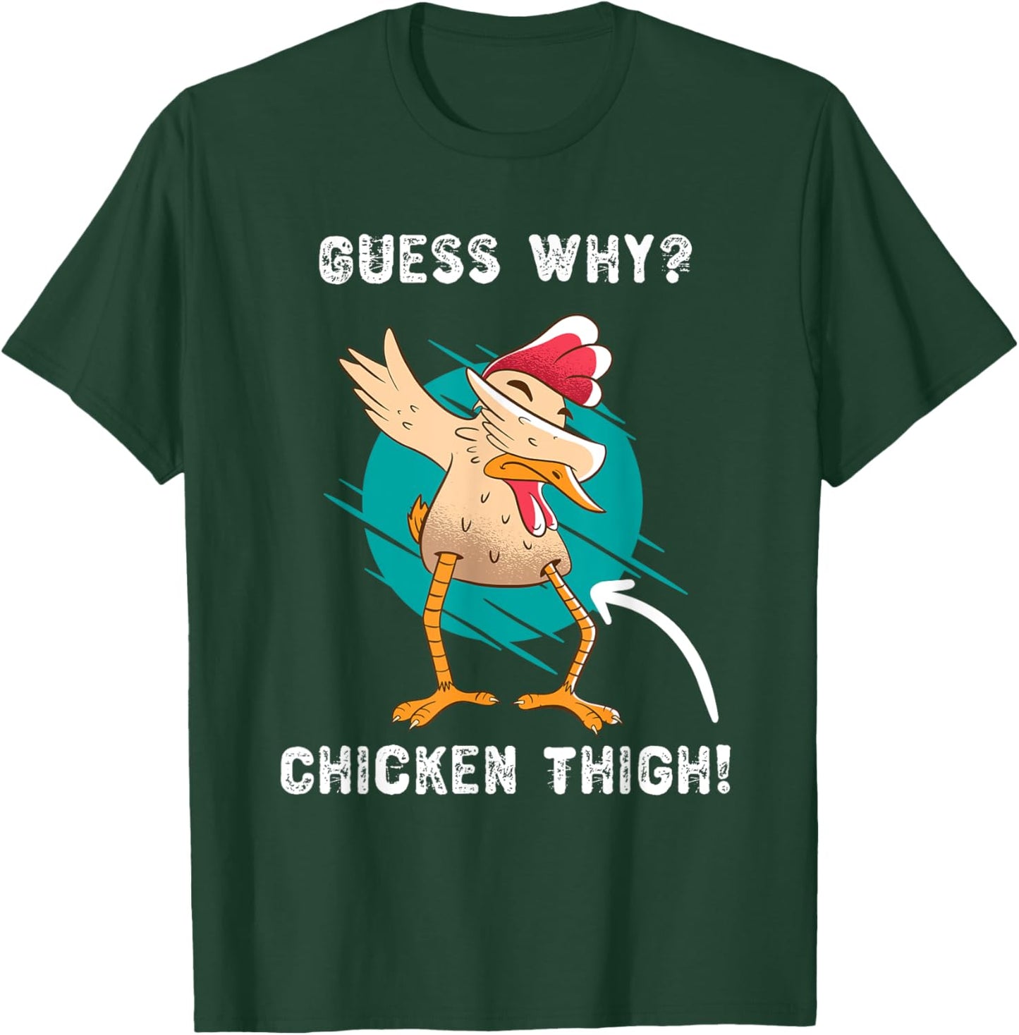 Funny Guess Why? Chicken Thigh! Farmer Joke T-Shirt - T-Shirt | Forest