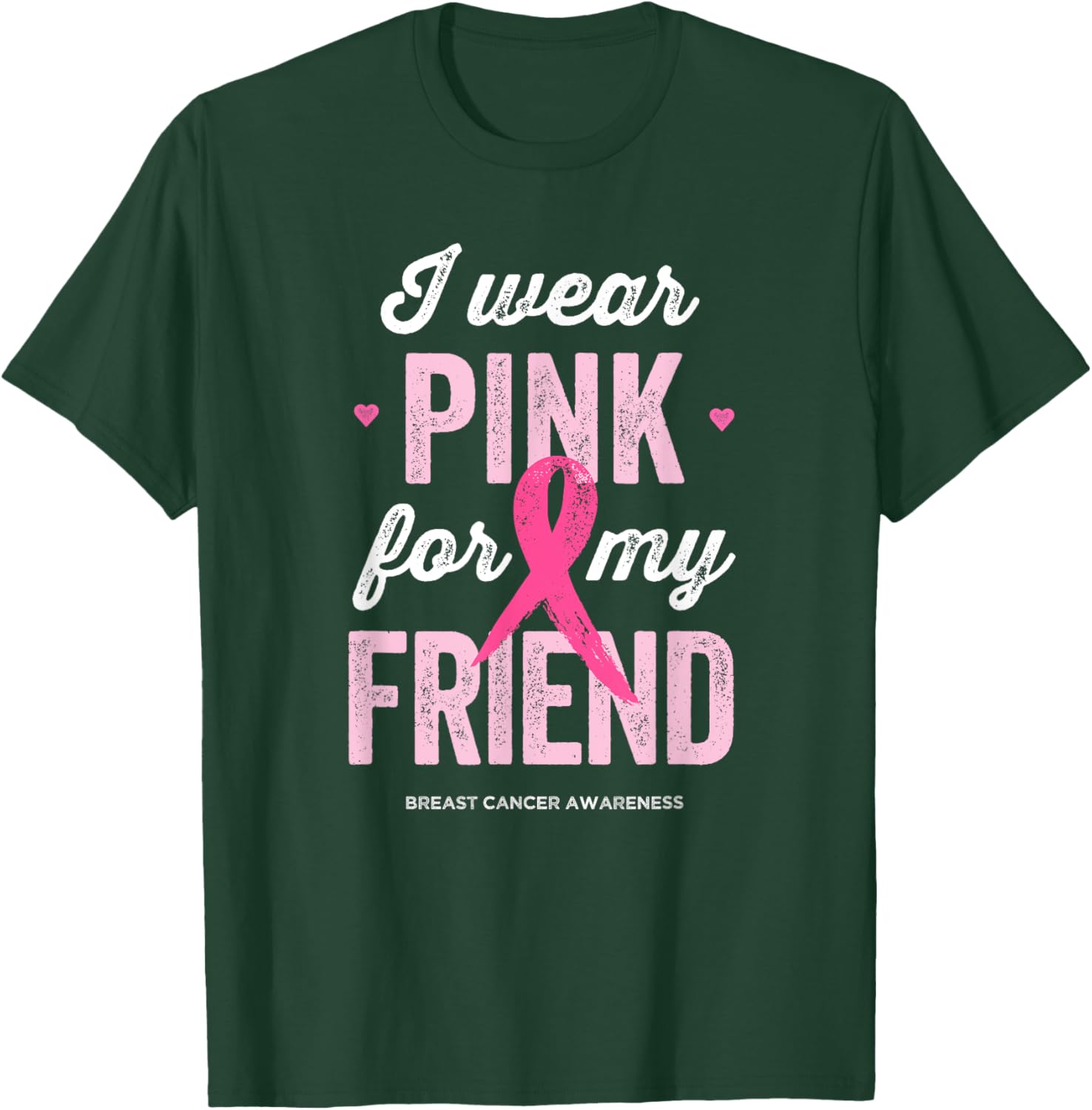 Breast Cancer Awareness Shirts I Wear Pink for My Friend T-Shirt - T-Shirt | Forest