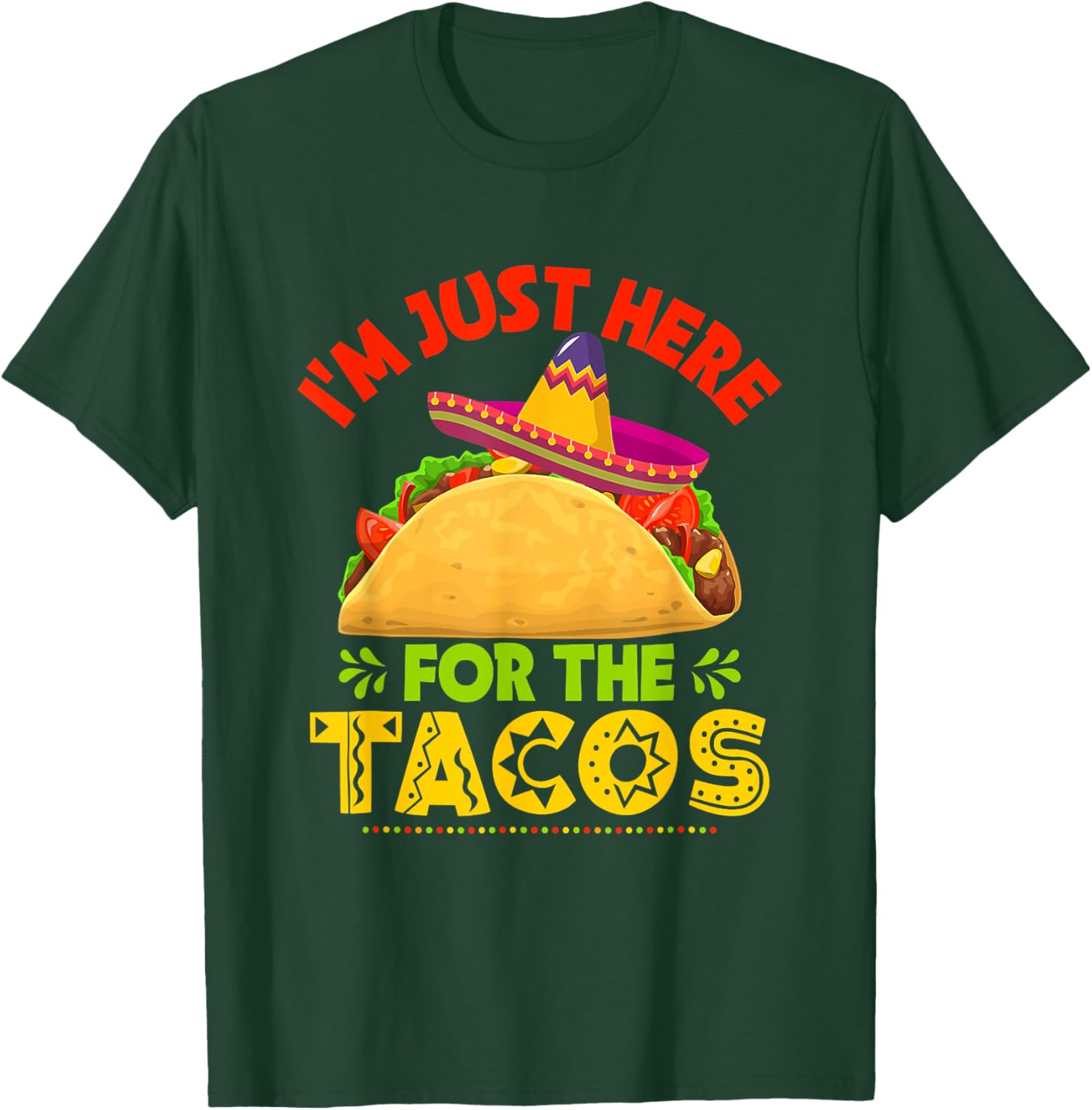 Cinco De Mayo Shirt I’m Just Here For The Tacos T-Shirt - T-Shirt | Forest