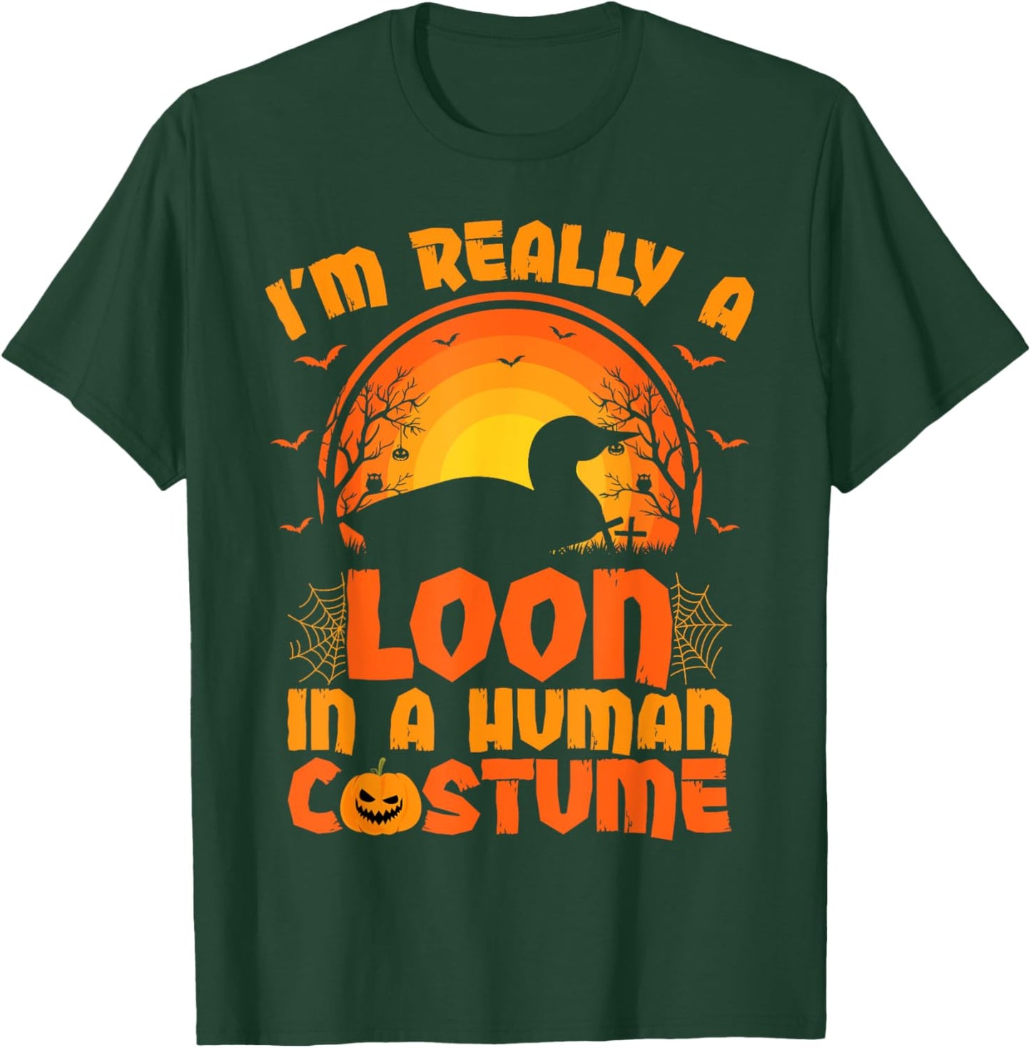 I'm Really A Loon In A Human Costume Loon Halloween T-Shirt - T-Shirt | Forest