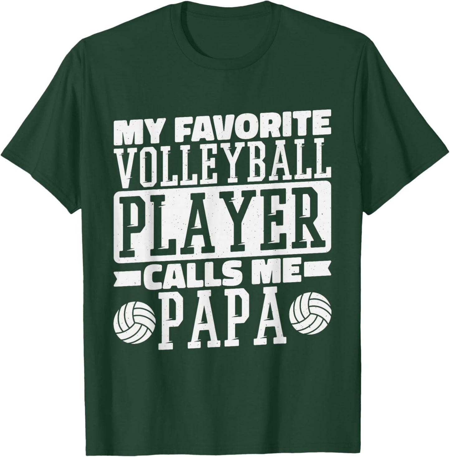 My Favorite Volleyball Player Calls Me Papa, Proud Dad T-Shirt - T-Shirt | Forest