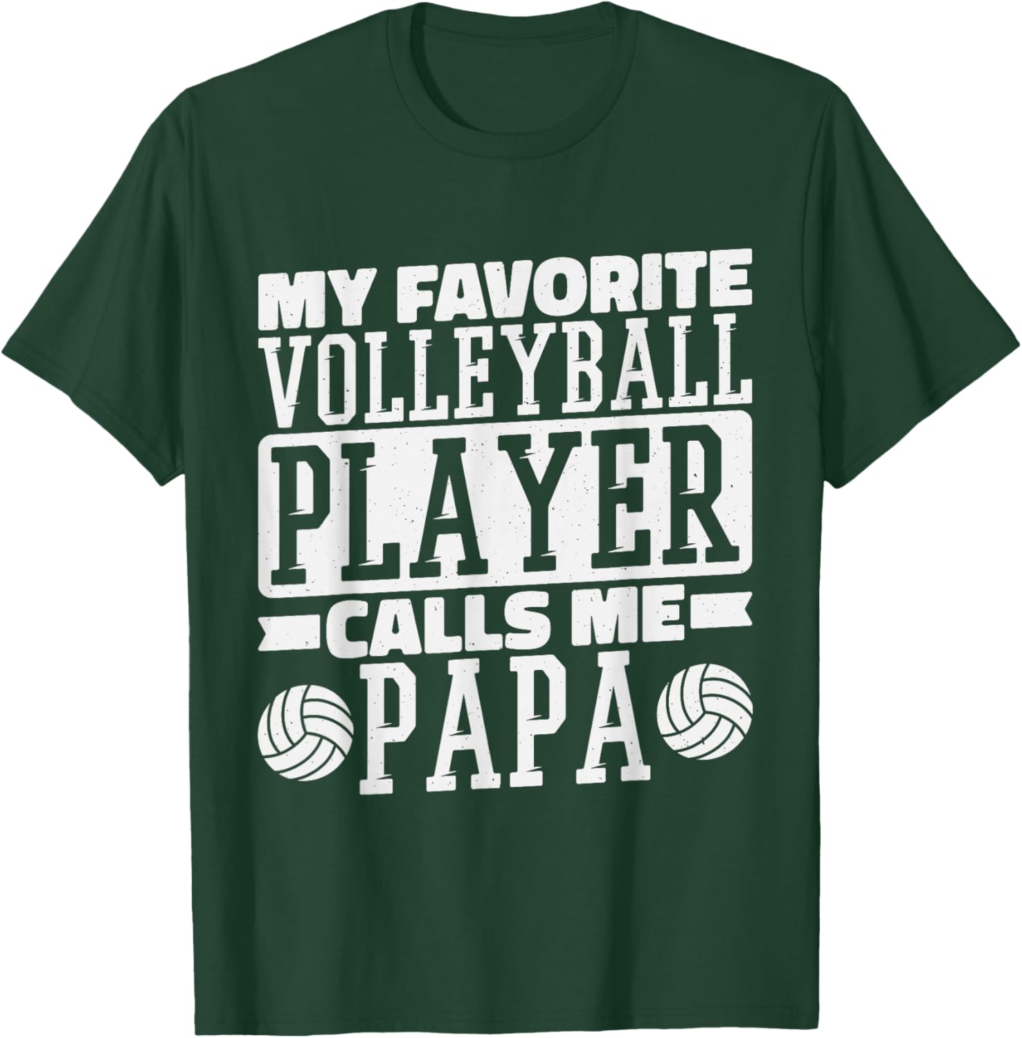 My Favorite Volleyball Player Calls Me Papa, Proud Dad T-Shirt - T-Shirt | Forest