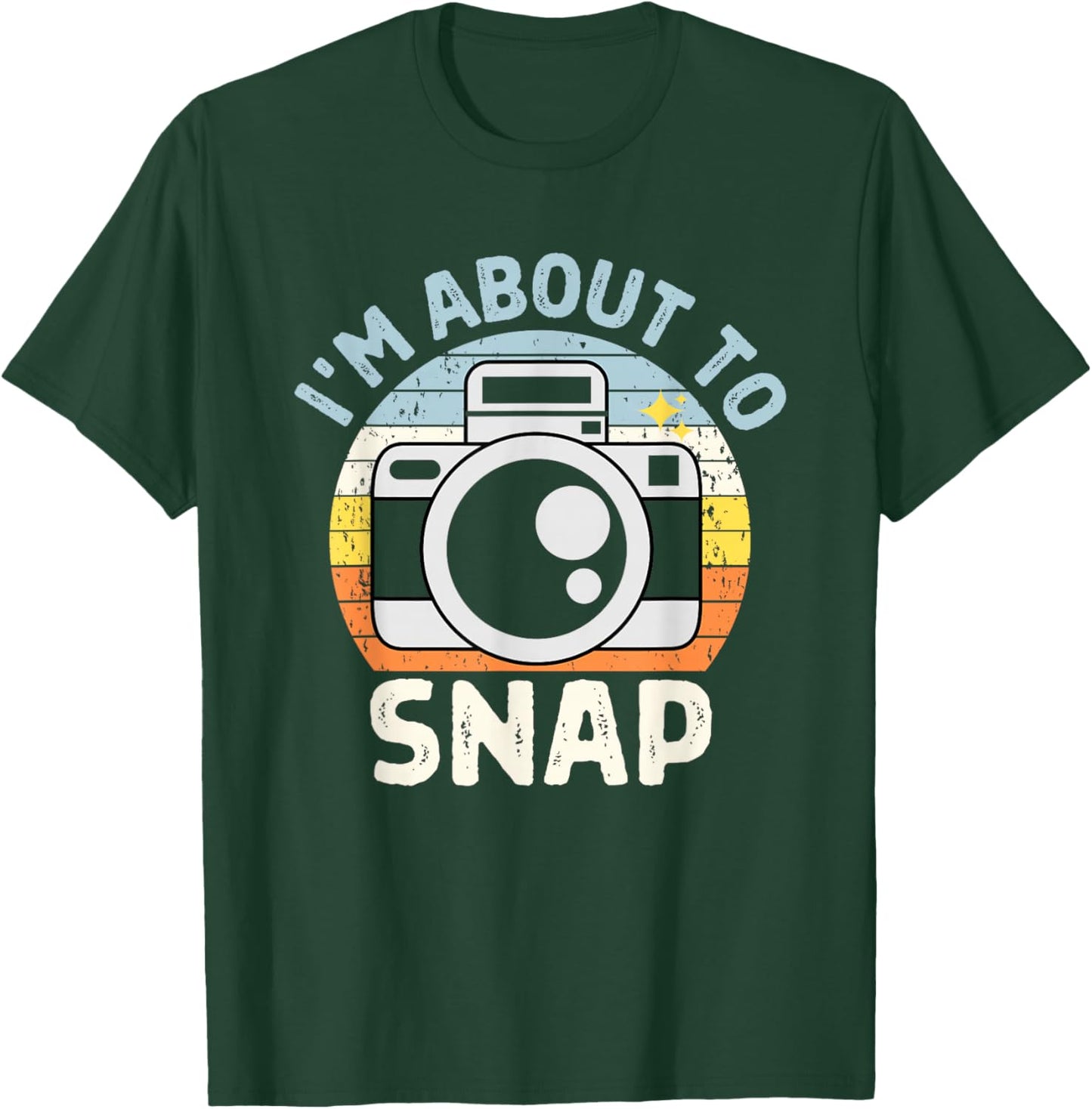 I'm About To Snap Photography Funny Photographer Camera Pun T-Shirt - T-Shirt | Forest