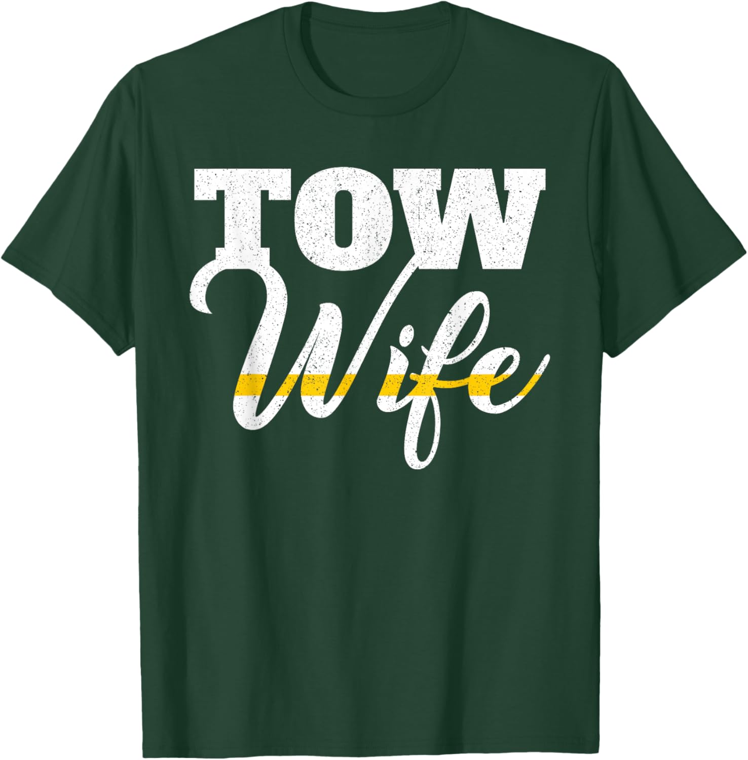 Tow Truck Driver Wrecker Breakdown Recovery - Tow Wife T-Shirt - T-Shirt | Forest