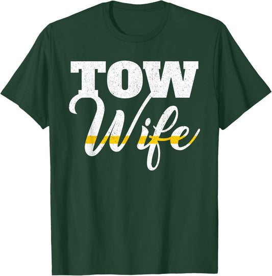 Tow Truck Driver Wrecker Breakdown Recovery - Tow Wife T-Shirt - T-Shirt | Forest