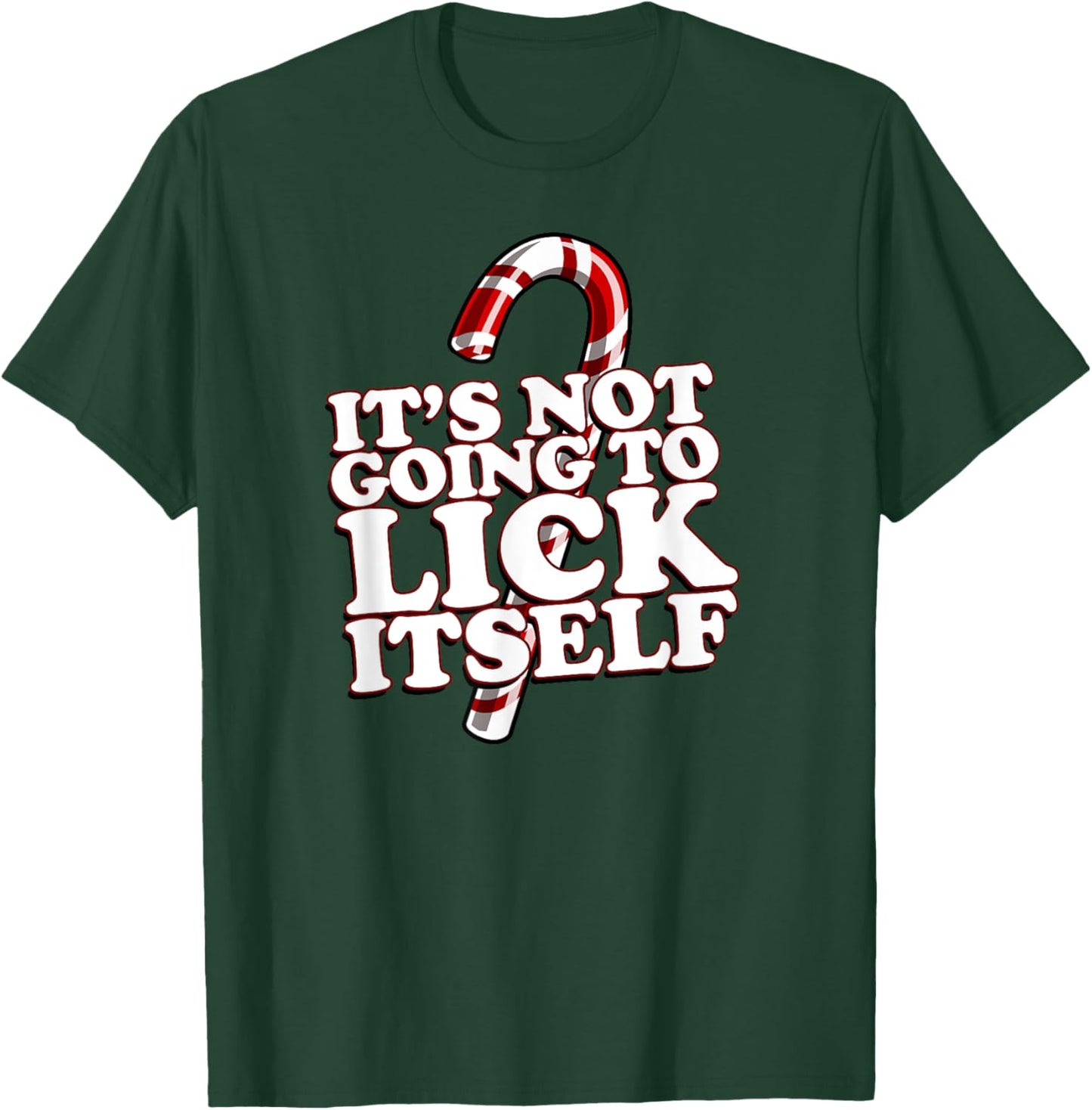 Christmas Candy Cane funny It's Not Going To Lick Itself T-Shirt - T-Shirt | Forest