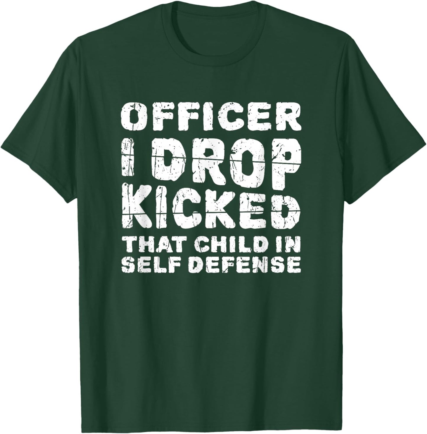 Officer I Drop Kicked That Child In Self Defense - child T-Shirt - T-Shirt | Forest