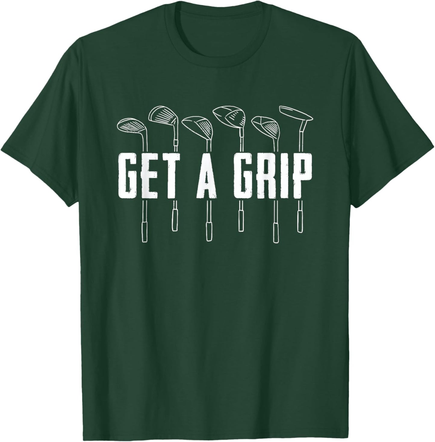 Funny Golfer Golfing Golf - Get A Grip Golf T-Shirt - T-Shirt | Forest