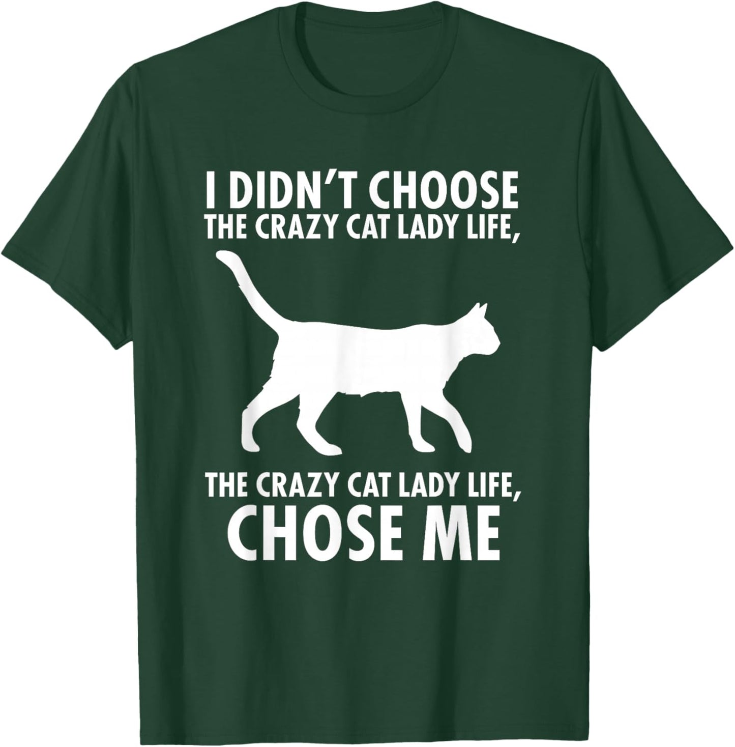 I Didn't Choose The Crazy cat Lady Live T-Shirt - T-Shirt | Forest