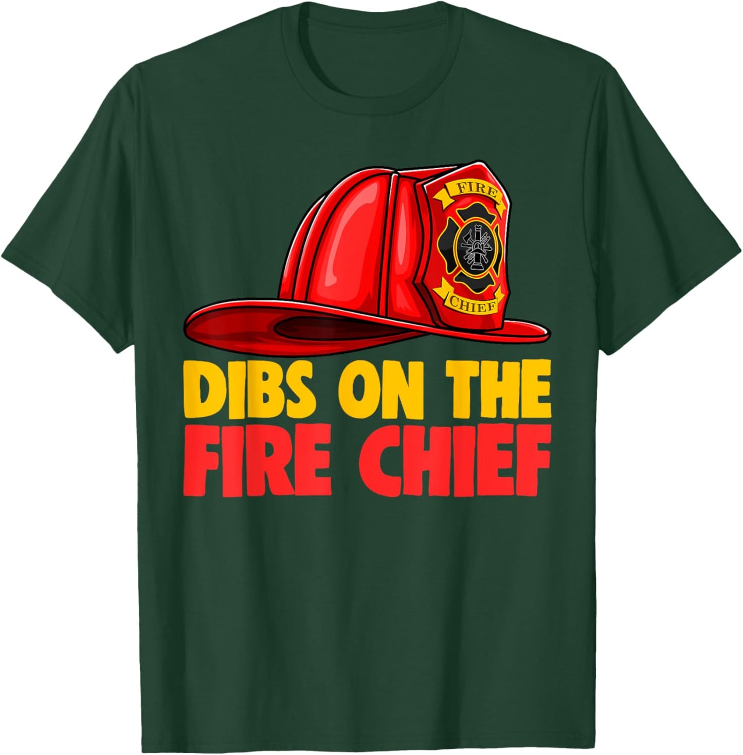 Dibs On The Fire Chief Shirt Fire Fighters Love T-Shirt - T-Shirt | Forest