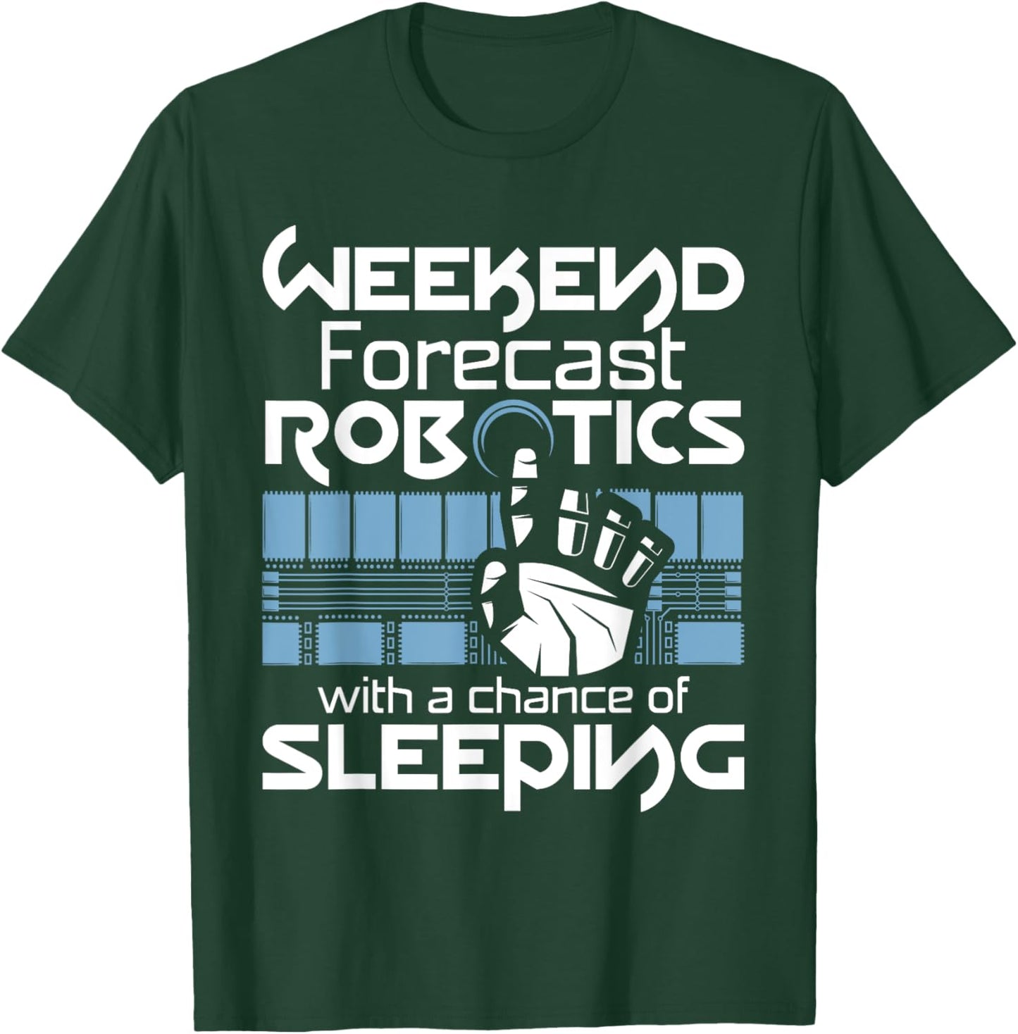 Weekend Forecast - Robot Lover Robotics Engineer Engineering T-Shirt - T-Shirt | Forest
