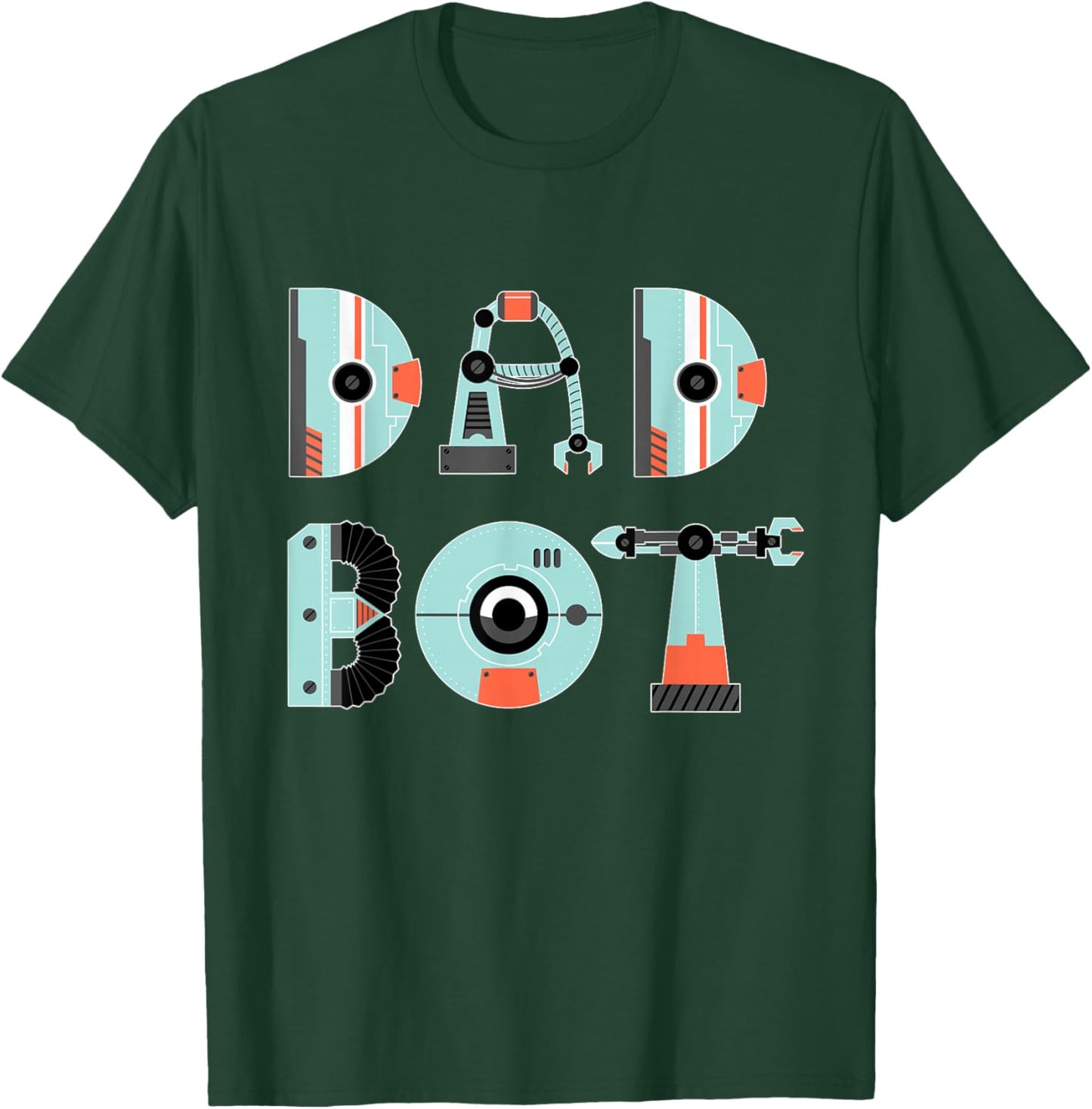 Dad Robot - Father's Day Shirt - Dad Bot T-Shirt - T-Shirt | Forest