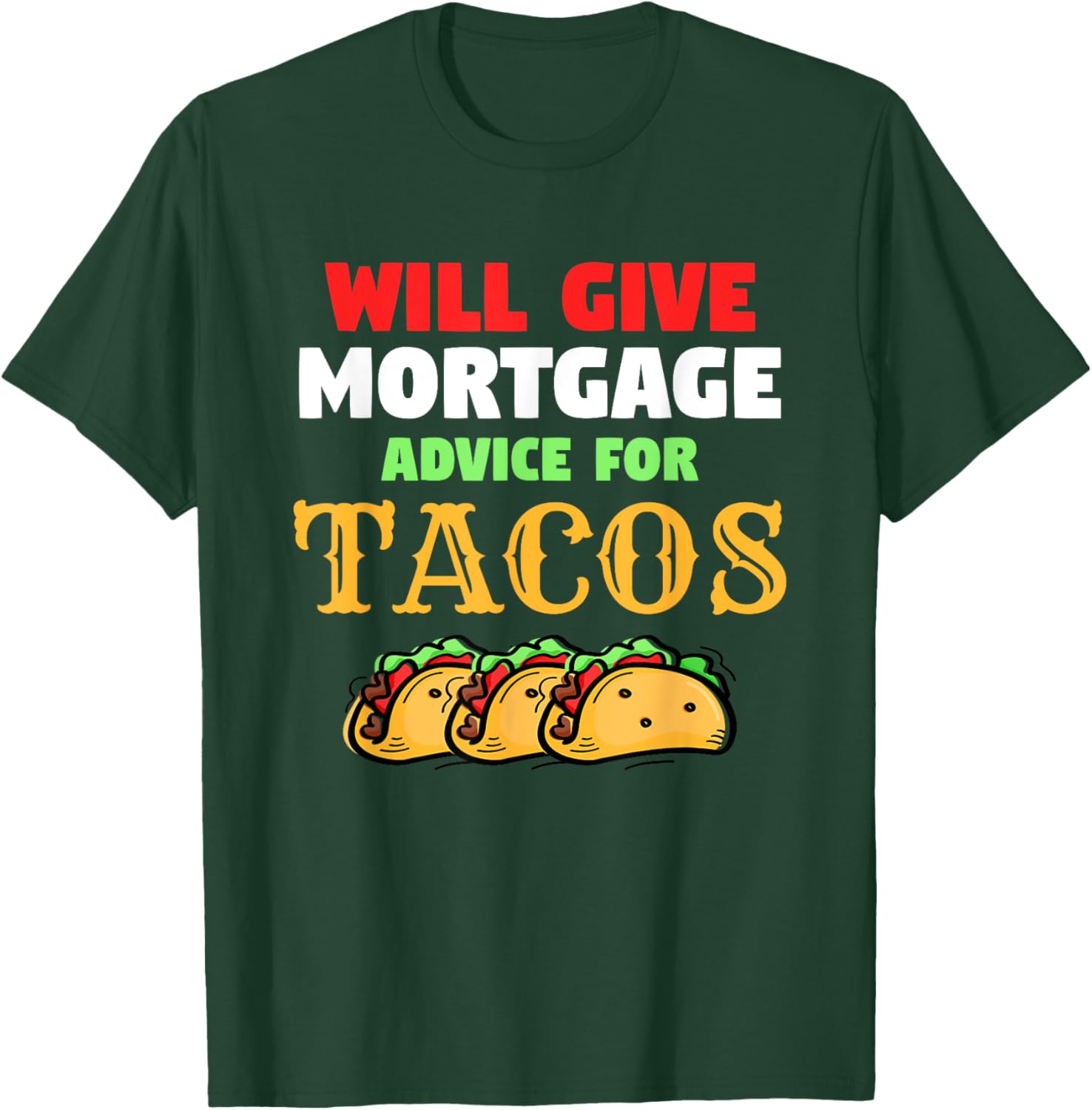 Will Give Mortgage Advice For Tacos Funny Loan Officer T-Shirt - T-Shirt | Forest
