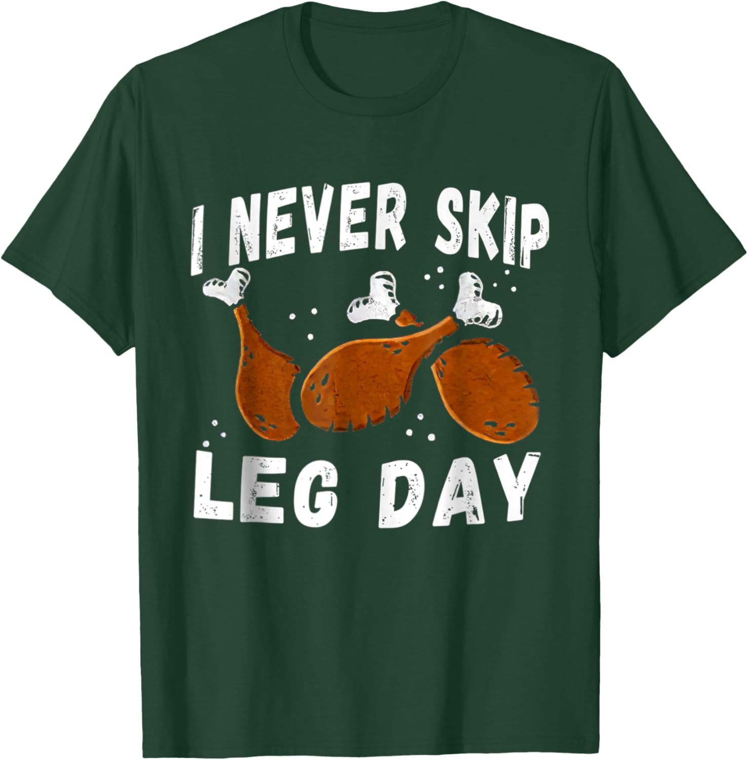 I Never Skip Leg Day Funny Thanksgiving Workout Turkey Day T-Shirt - T-Shirt | Forest