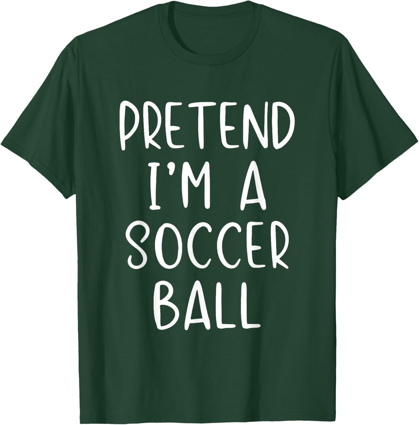 Pretend I'm A Soccer Ball Costume Halloween Simple Adult Kid T-Shirt - T-Shirt | Forest