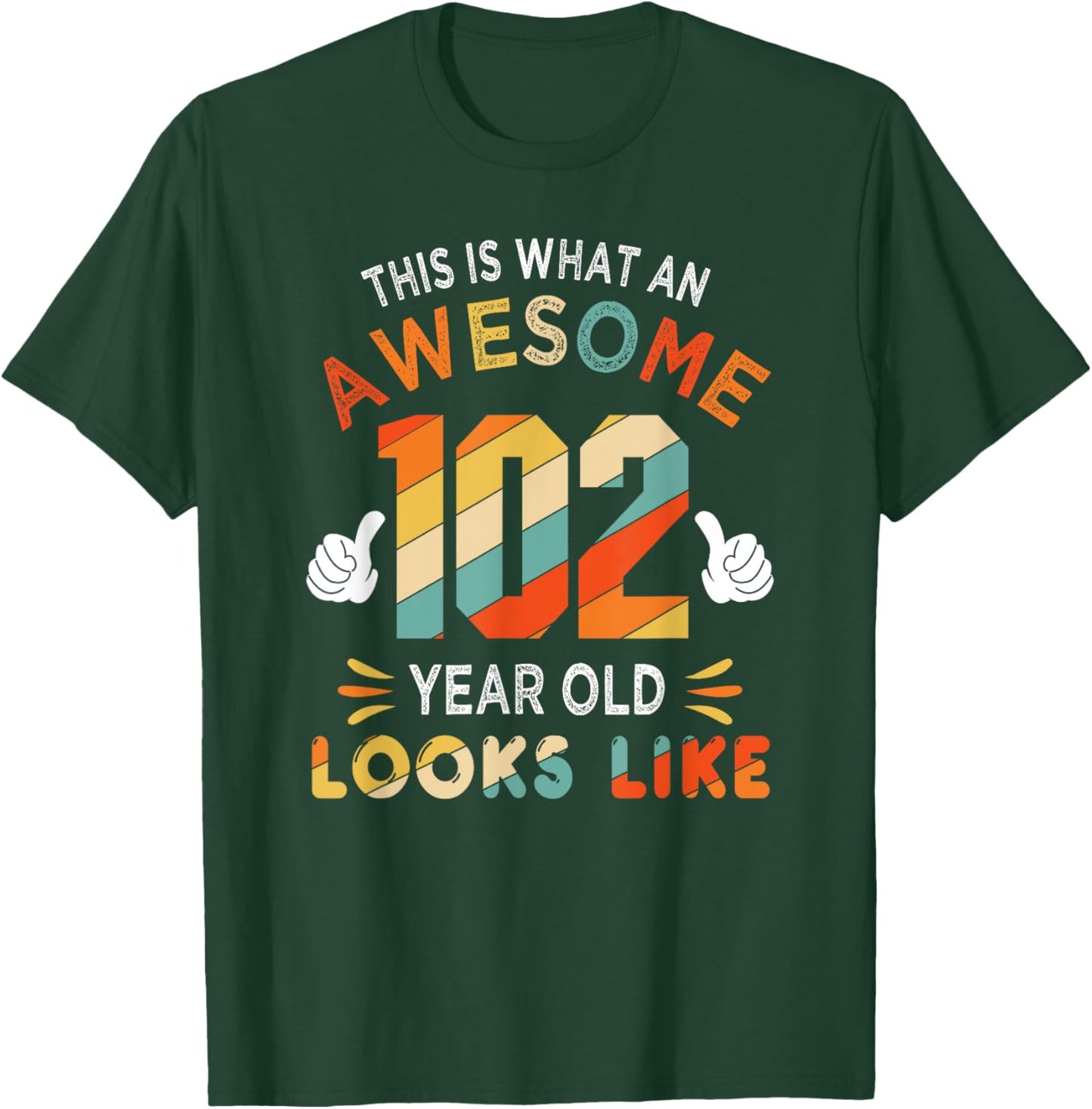 102nd Birthday Gifts 102 Years Old looks Like Funny Birthday T-Shirt - T-Shirt | Forest