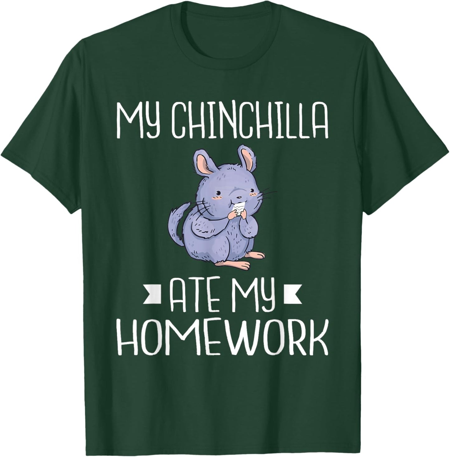 My Chinchilla ate my Homework School Kid Chinchilla Owner T-Shirt - T-Shirt | Forest