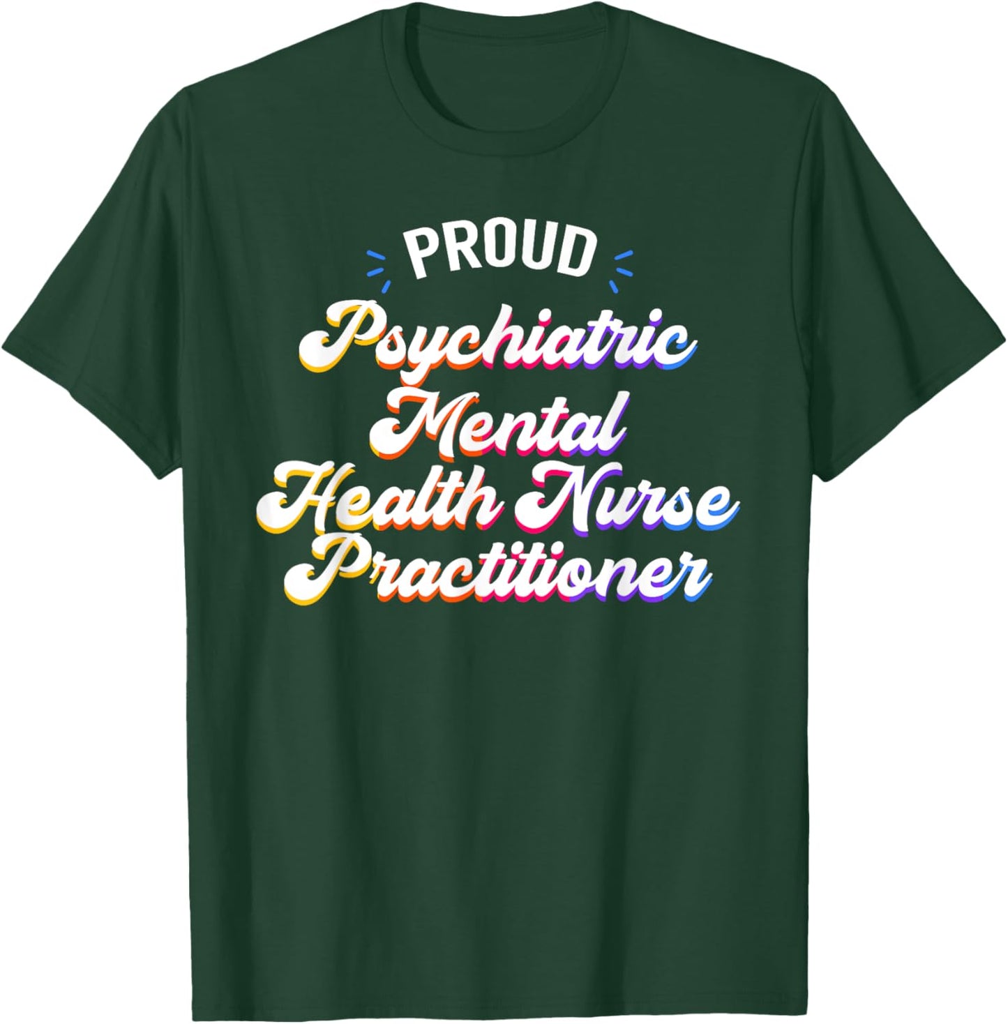 Proud Psychiatric Mental Health Nurse Practitioner Job T-Shirt - T-Shirt | Forest