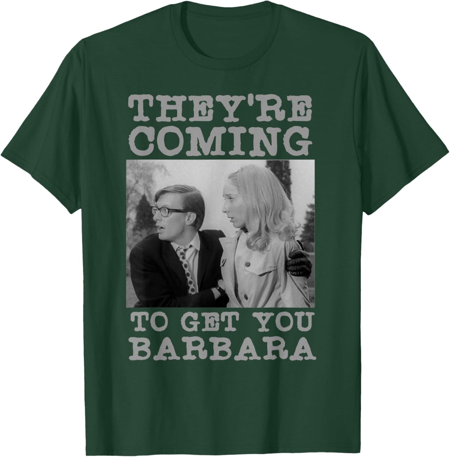 They're Coming To Get You Barbara - Zombie The Living Dead T-Shirt - T-Shirt | Forest