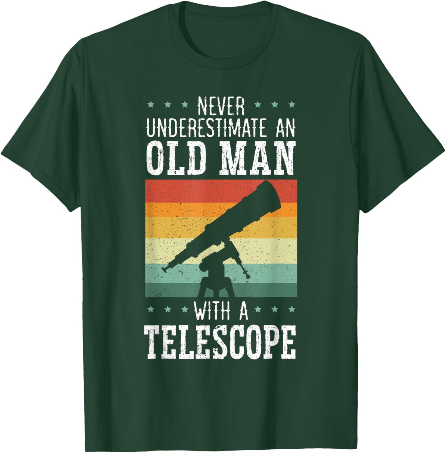 Never Underestimate An Old Man With A Telescope Astronomy T-Shirt - T-Shirt | Forest