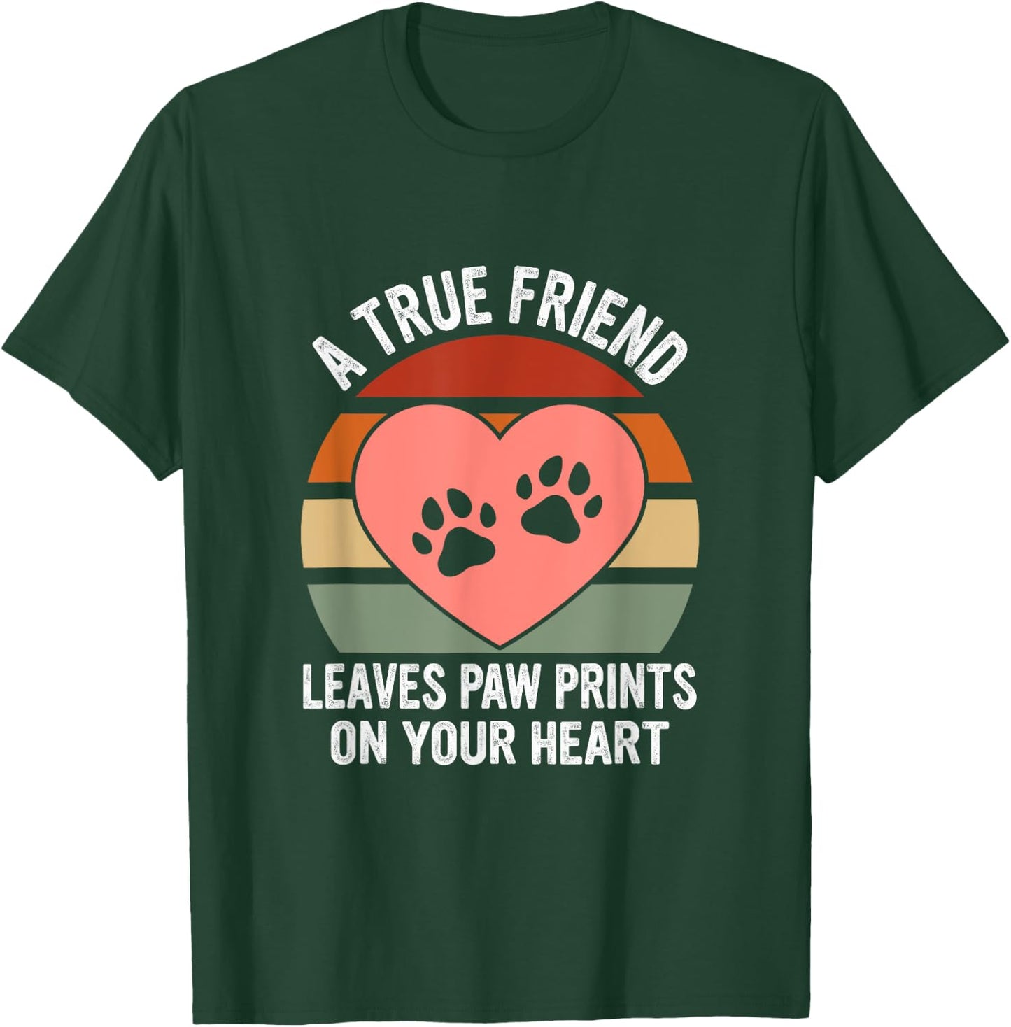 A True Friend Leaves Paw Prints On Your Heart Dog T-Shirt - T-Shirt | Forest