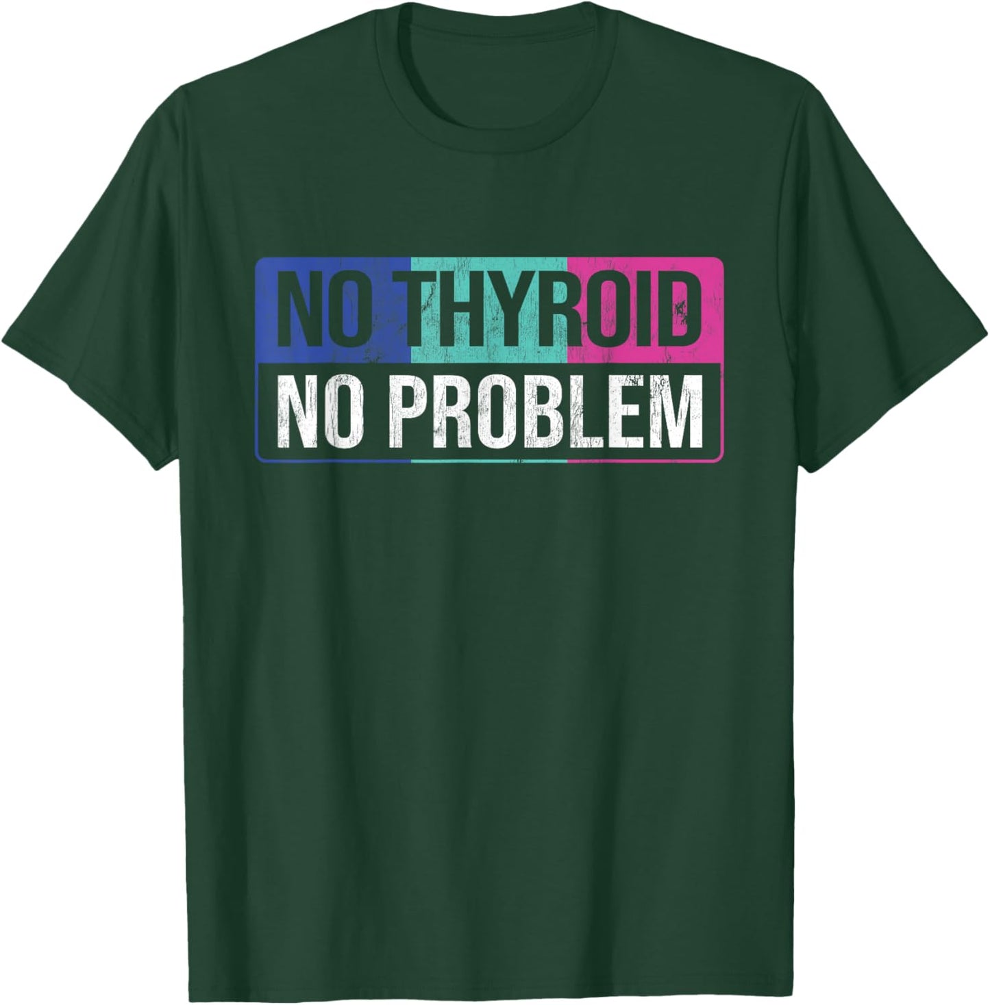 No Thyroid No Problem Thyroid Cancer Awareness Cancer Ribbon T-Shirt - T-Shirt | Forest