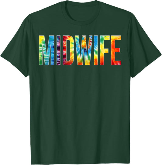 Midwife Appreciation Day Tie Dye For Work T-Shirt - T-Shirt | Forest