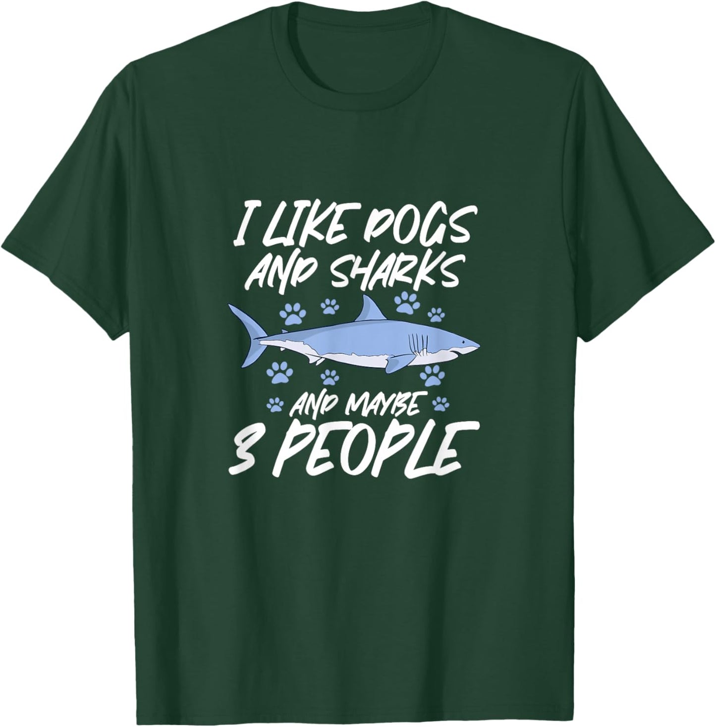 I Like Dogs and Sharks and Maybe 3 People T-Shirt - T-Shirt | Forest