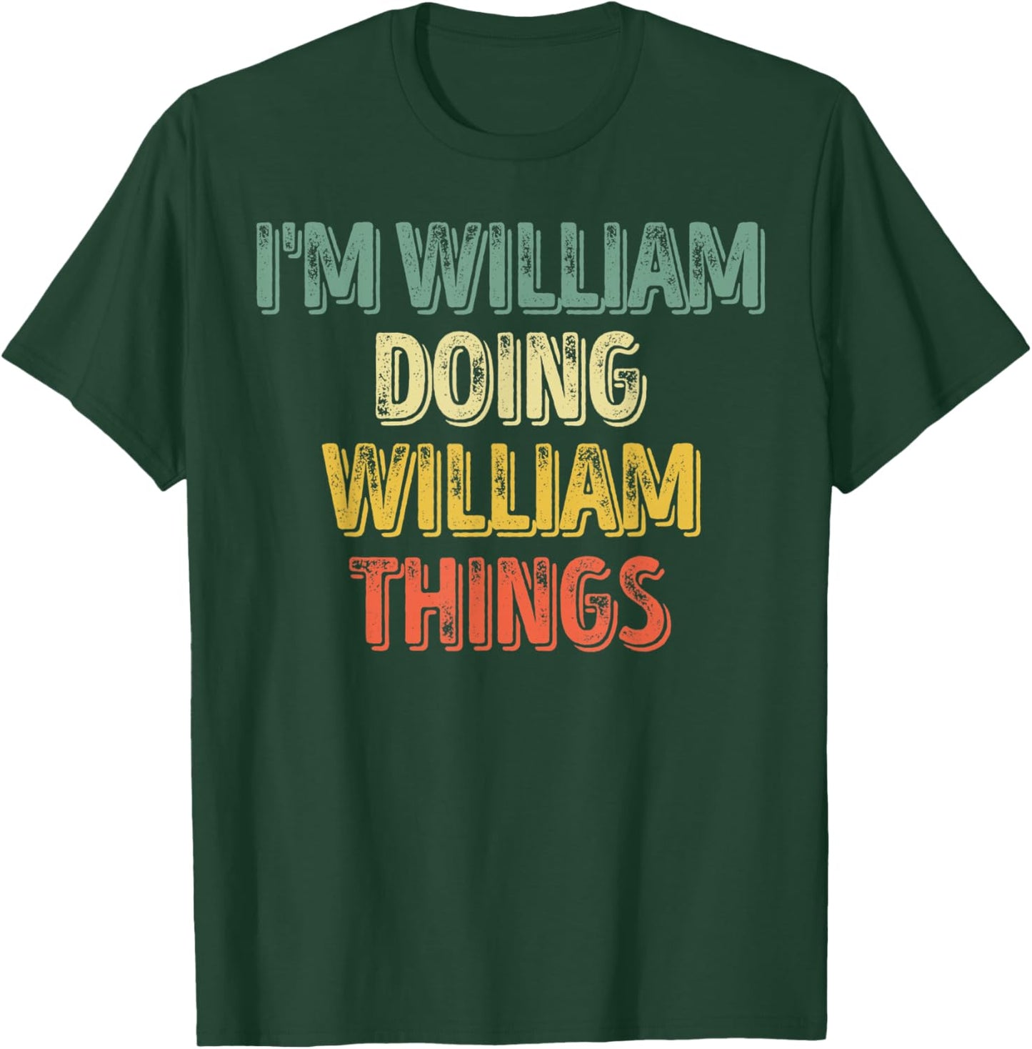 I'm William Doing William Things Shirt Personalized Name T-Shirt - T-Shirt | Forest