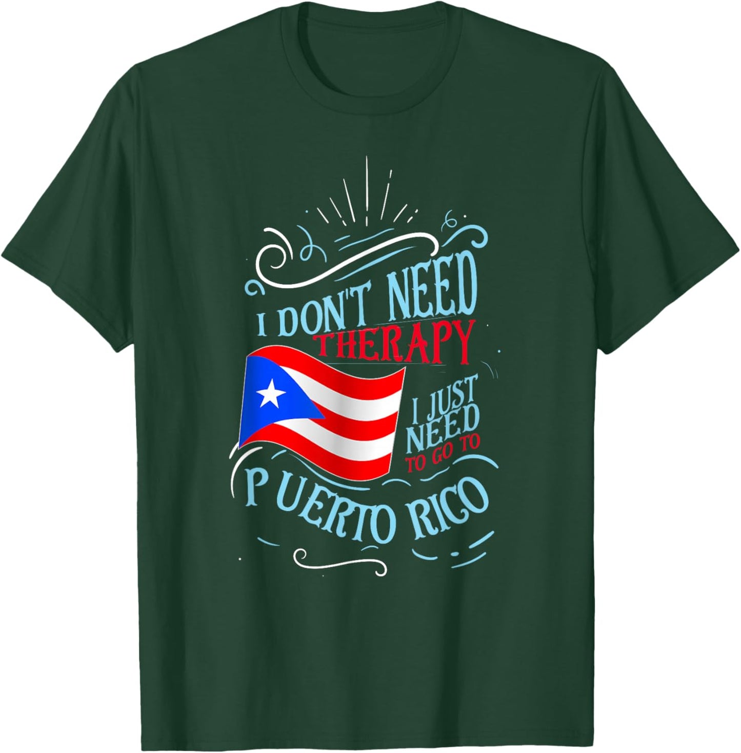 I Don't Need Therapy I Just Need to Go to Puerto Rico Small T-Shirt - T-Shirt | Forest