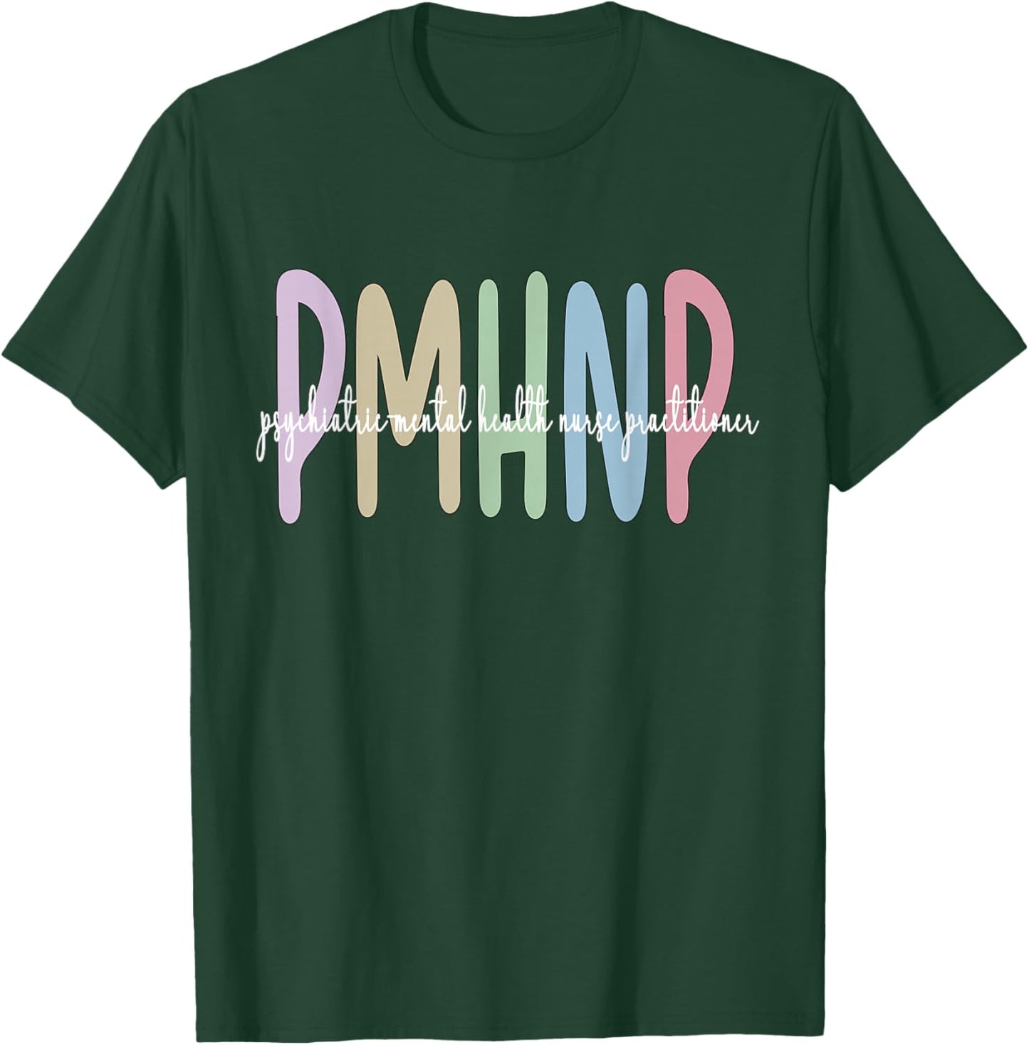 PMHNP Psychiatric Mental Health Nurse Practitioner T-Shirt - T-Shirt | Forest