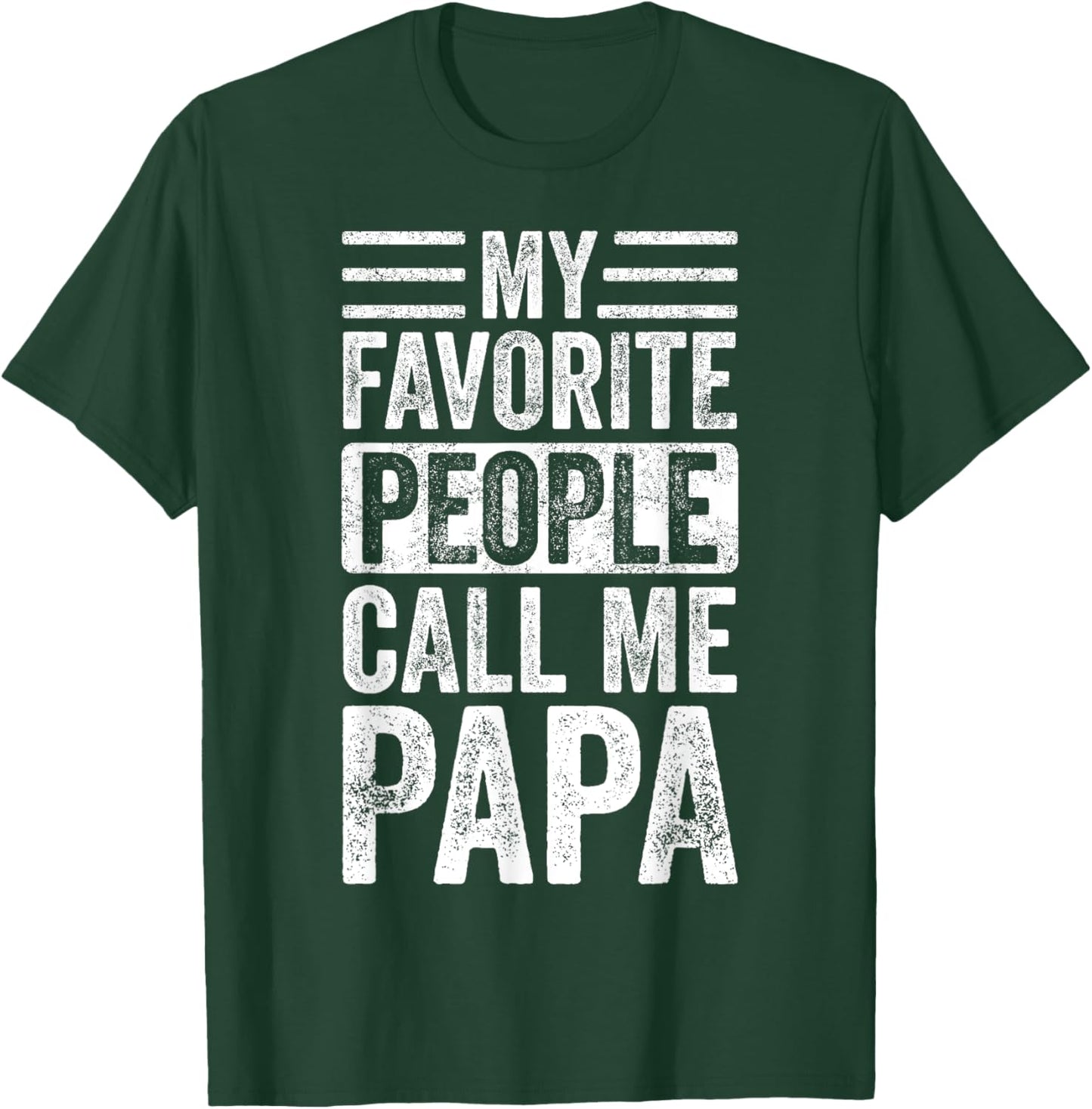 My Favorite People Call Me Papa | Vintage Funny Dad Father T-Shirt - T-Shirt | Forest